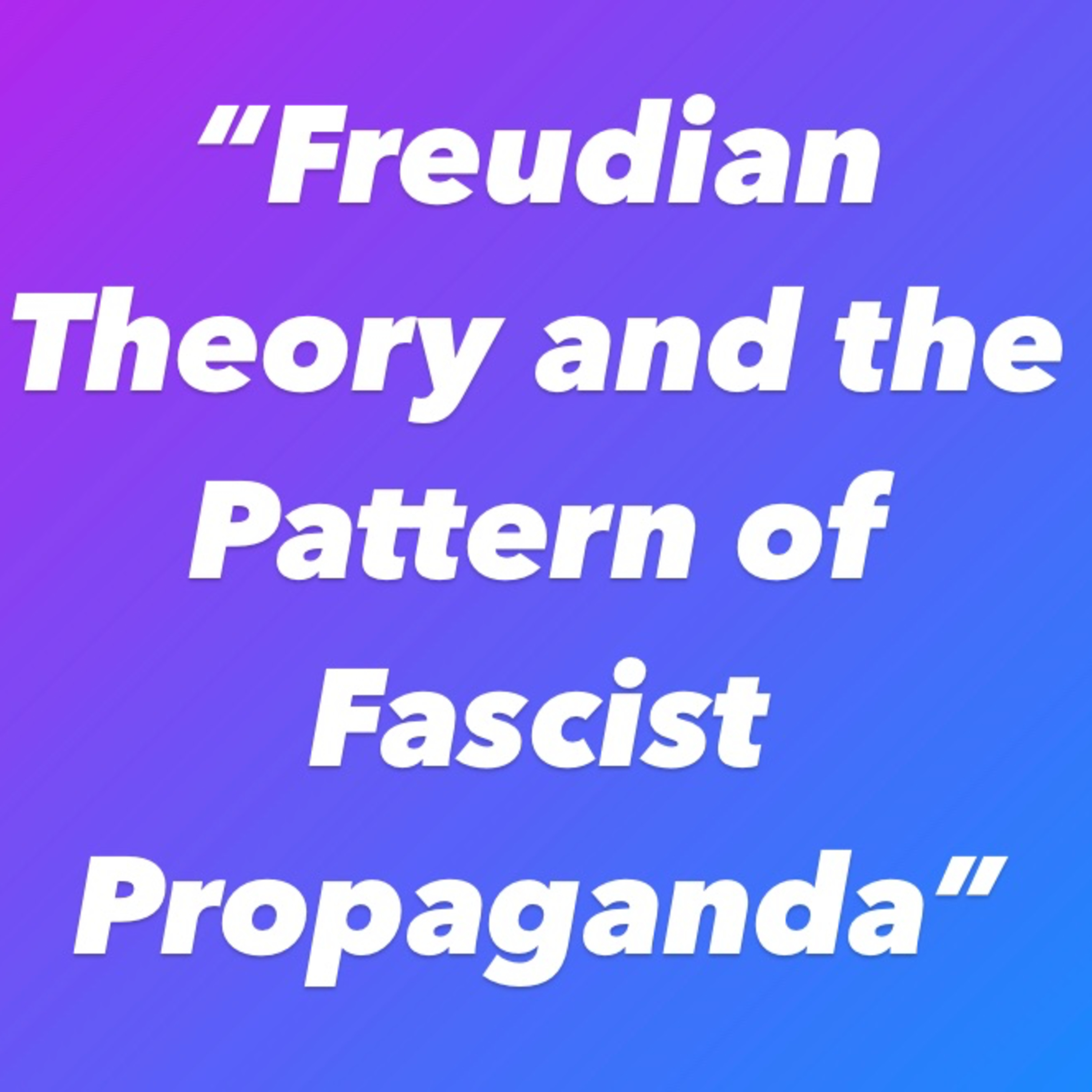 PLR 4.5: "Freudian Theory and the Pattern of Fascist Propaganda" episode artwork