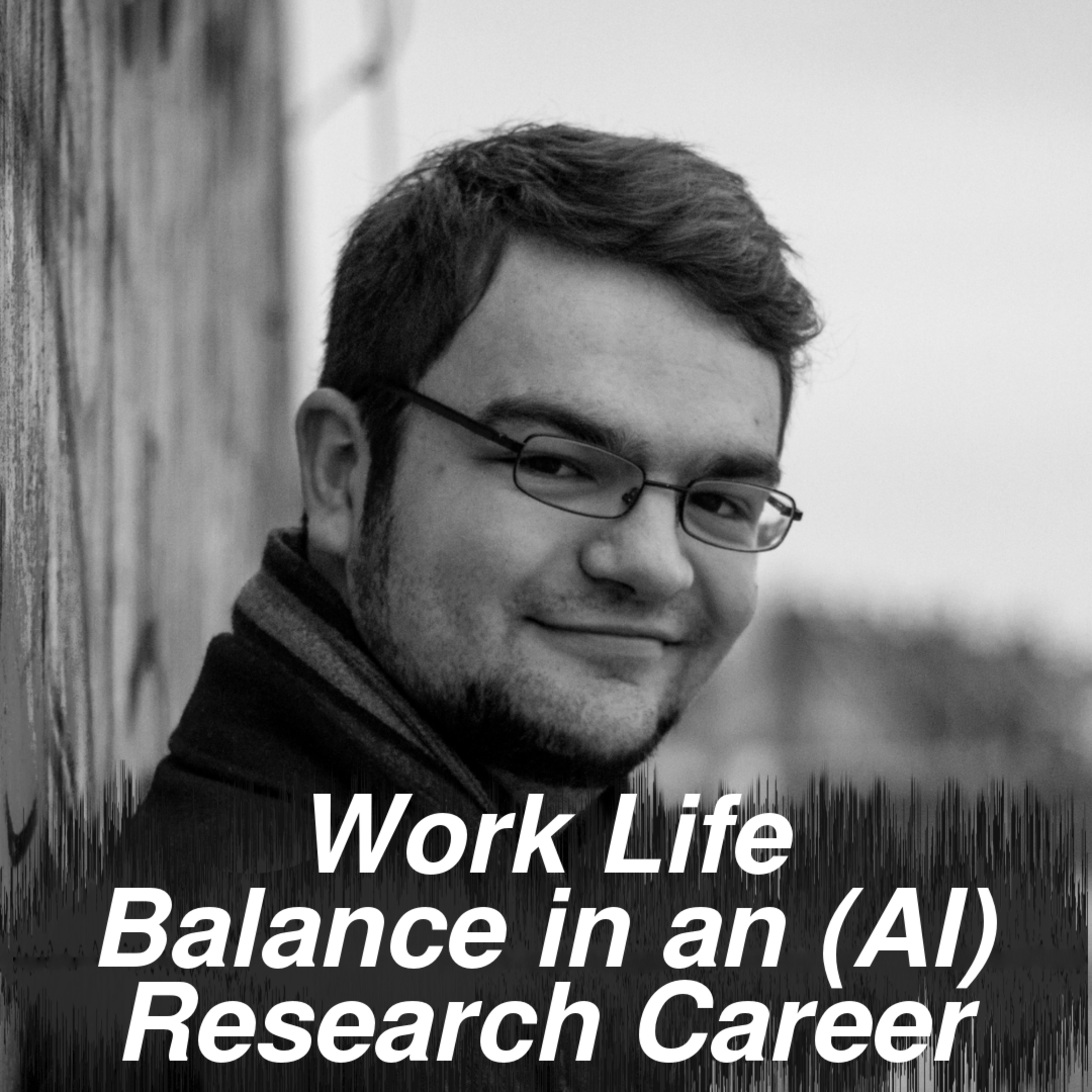 Ep2: Work Life Balance in an (AI) Research Career ft. Class Voelcker episode artwork