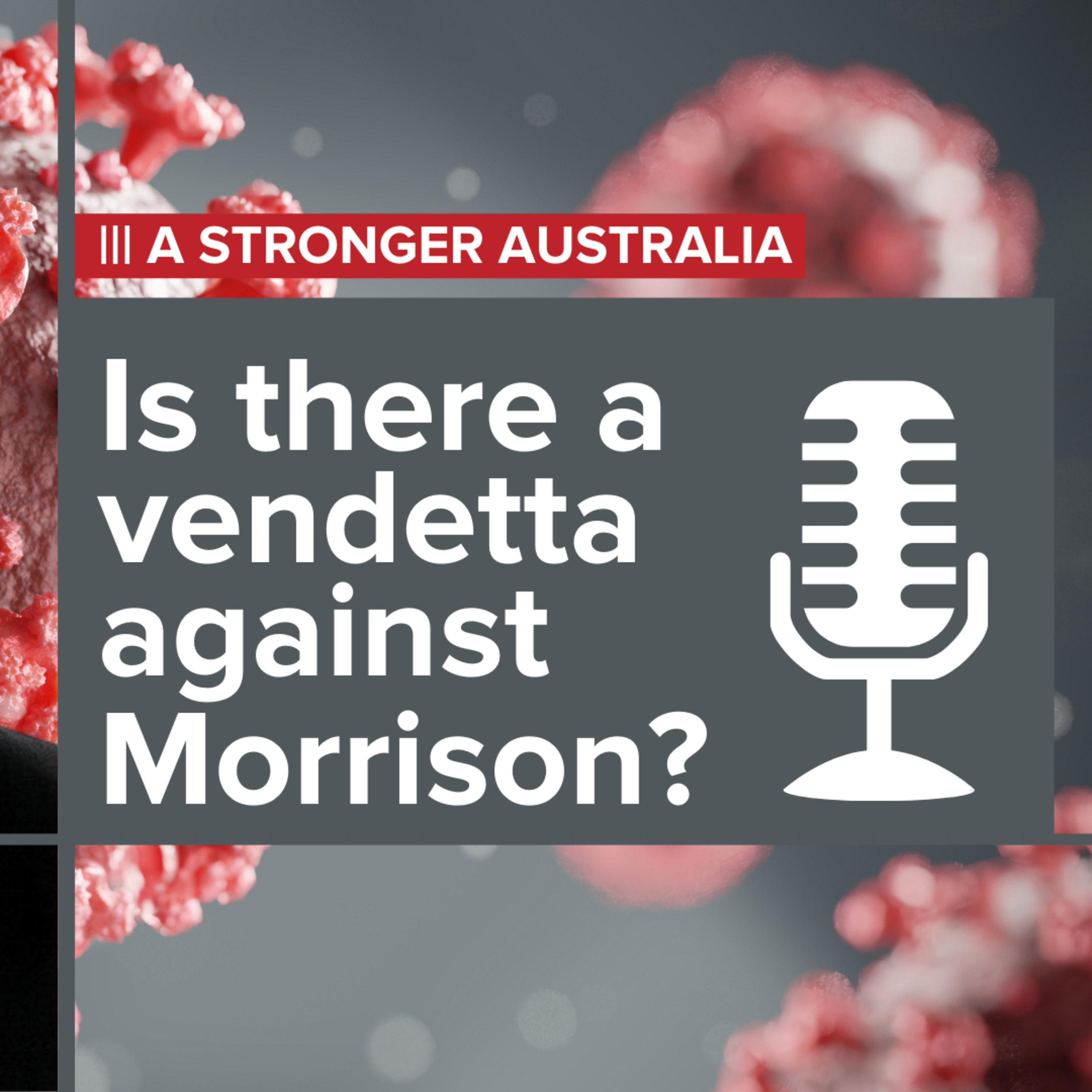 Pandemic management: Is there a vendetta against Morrison?