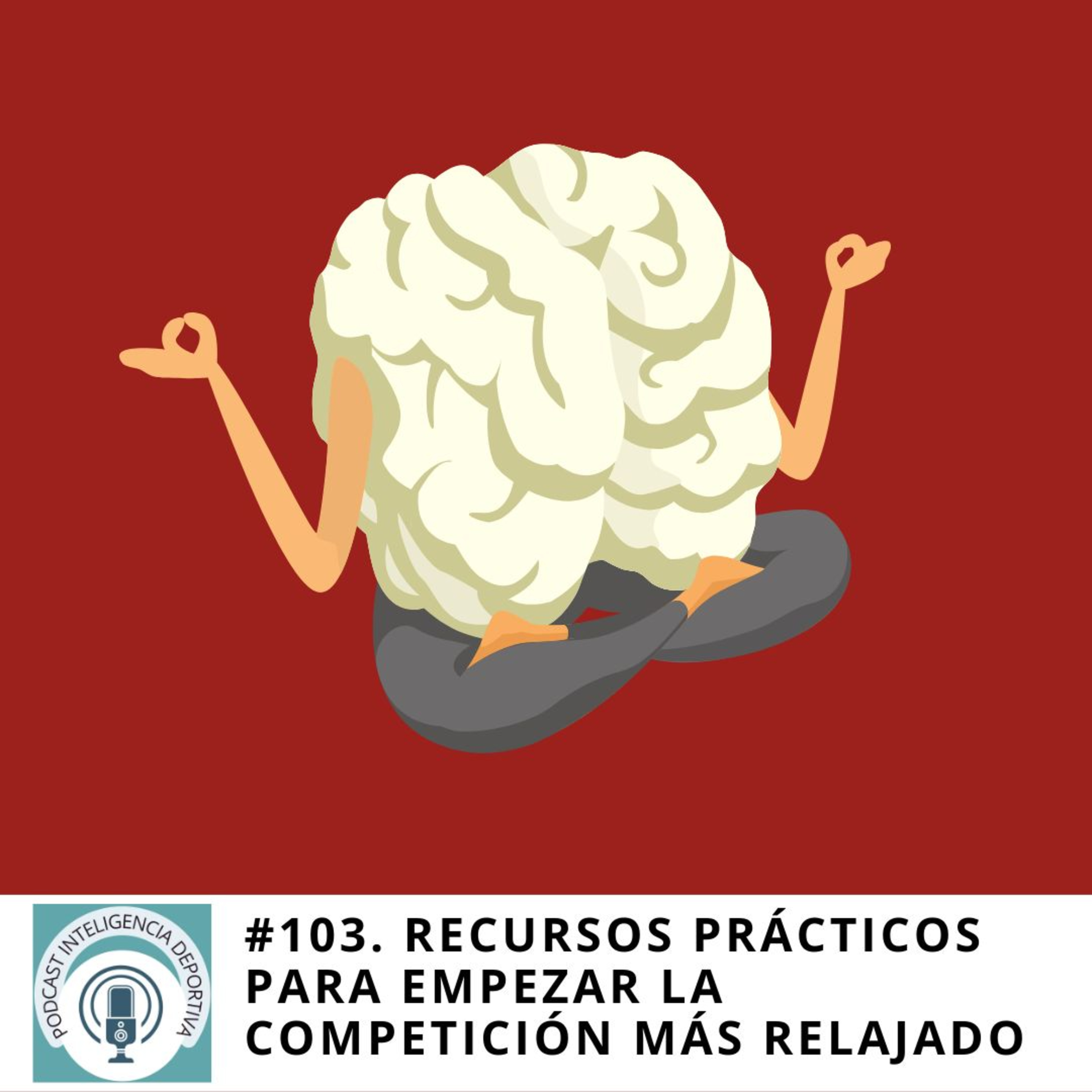 103. RECURSOS PRÁCTICOS PARA EMPEZAR LA COMPETICIÓN MÁS RELAJADO episode artwork