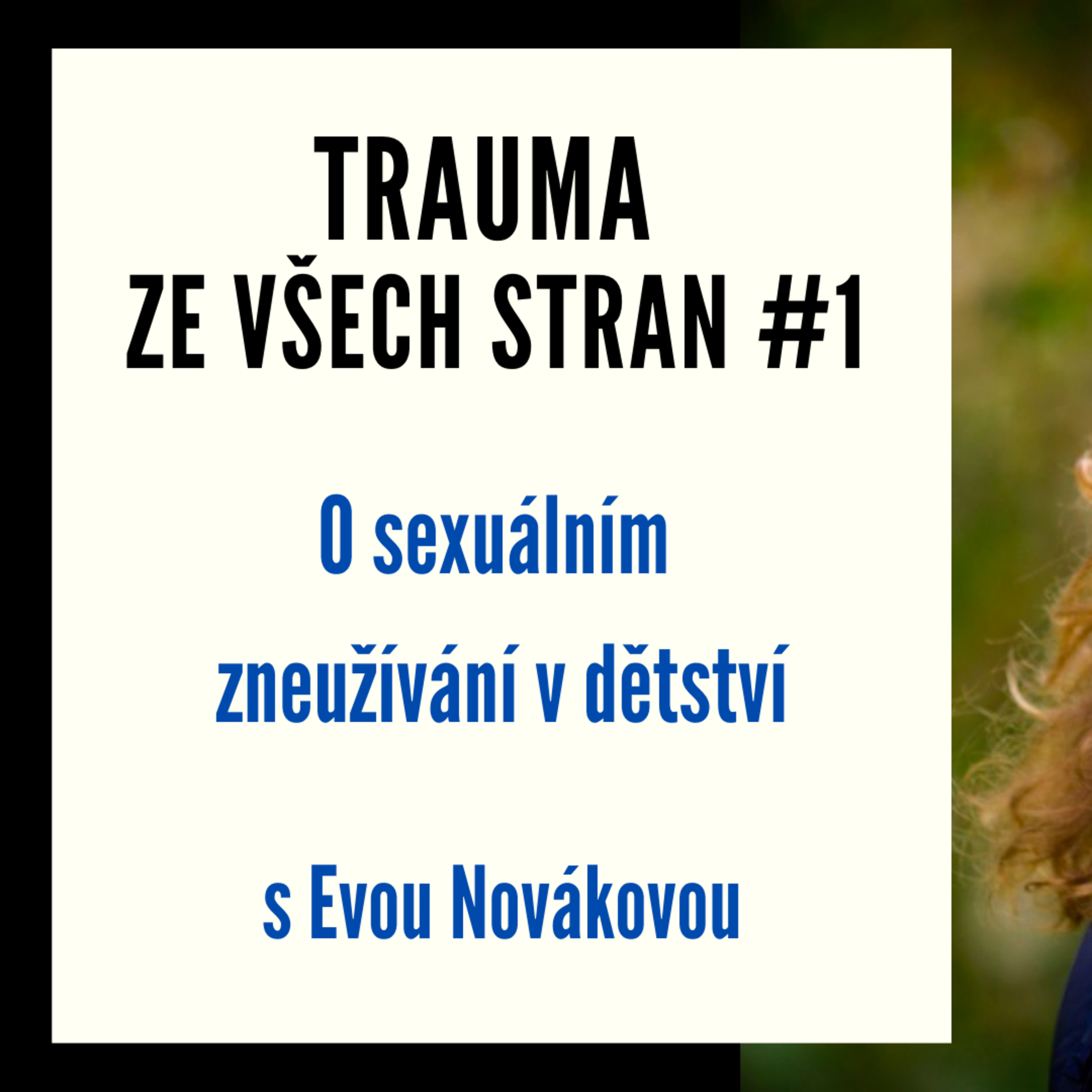 Trauma ze všech stran #1 - O sexuálním zneužívání v dětství s Evou Novákovou episode artwork