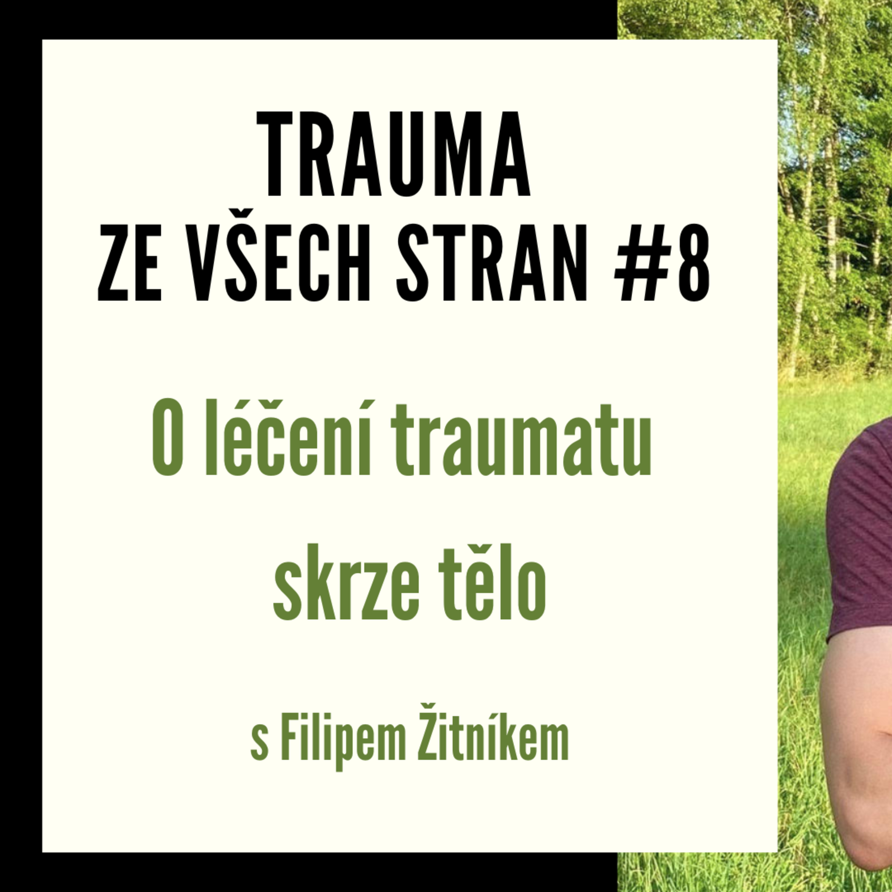 Trauma ze všech stran #8 - O léčení traumatu skrze tělo s Filipem Žitníkem episode artwork