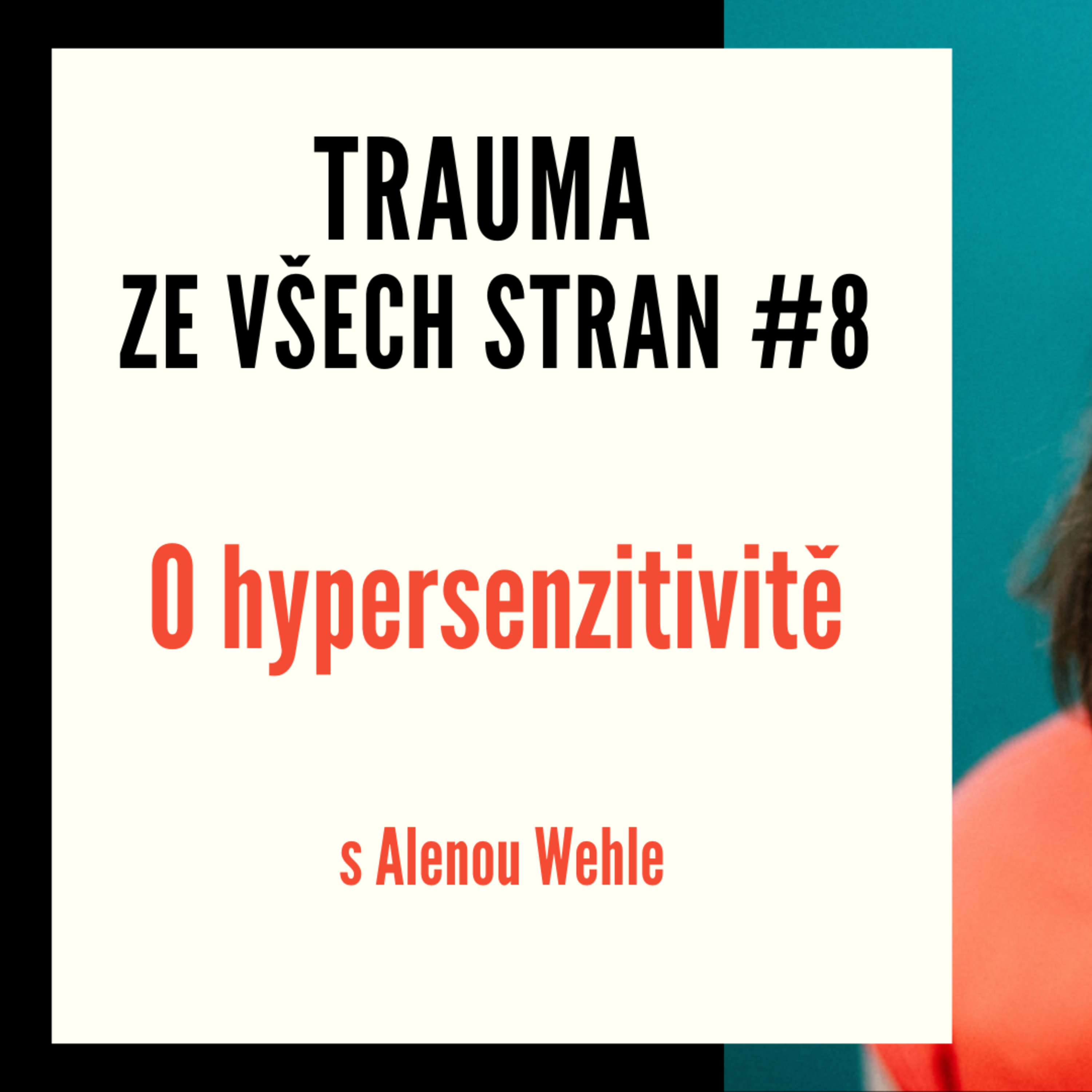 Trauma za všech stran #9 - O hypersenzitivitě s Alenou Wehle episode artwork