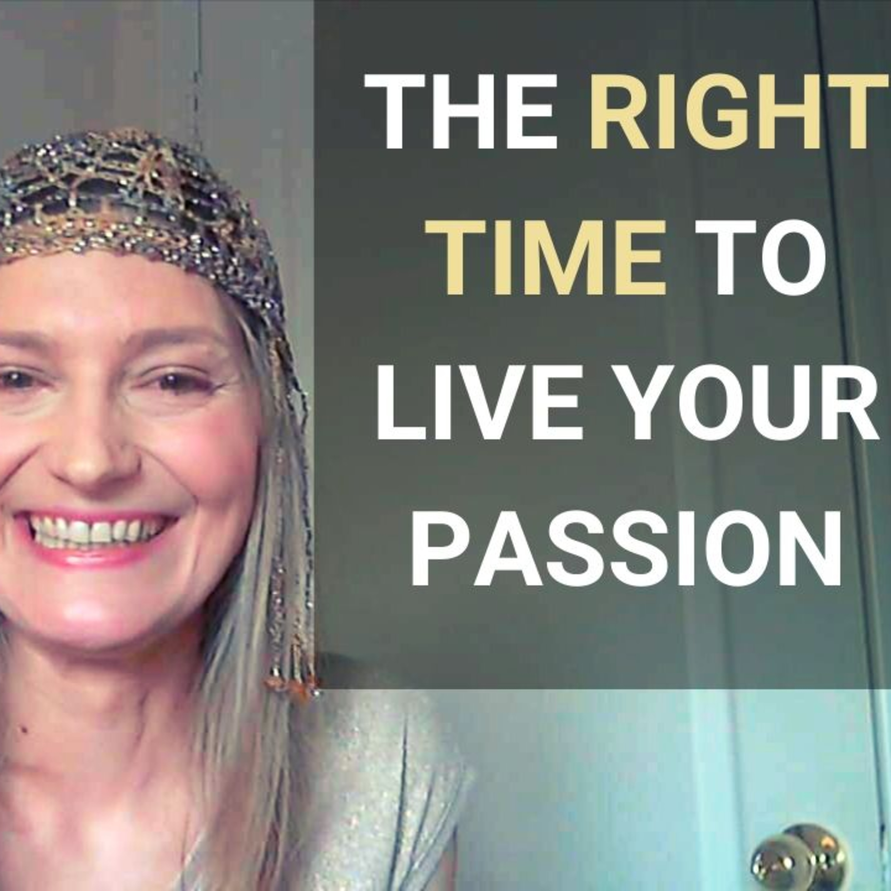 Why Now Is the Right Time to Live Your Passion [5 Reasons]