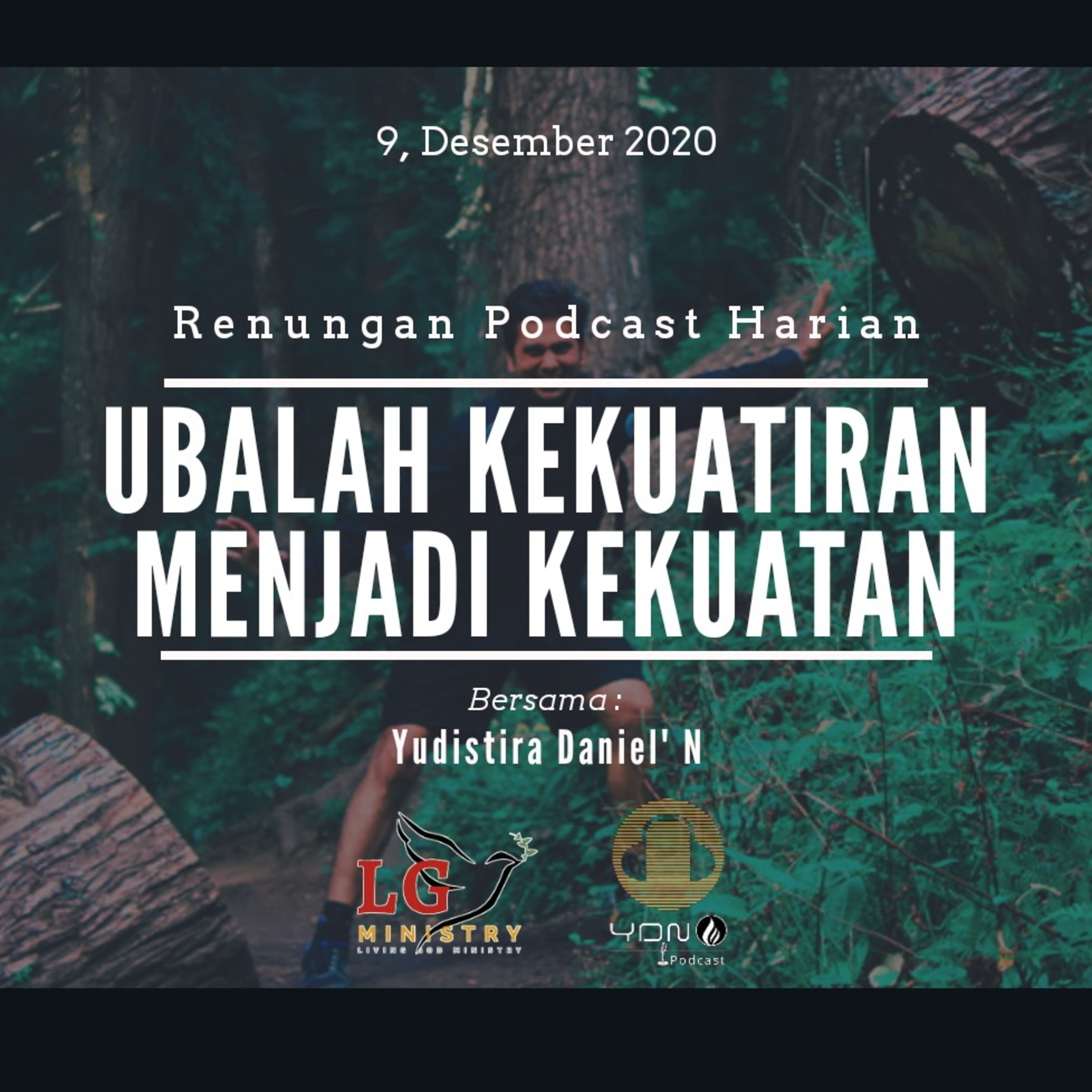"UBALAH KEKUATIRAN MENJADI KEKUATAN" #renunganPodcastHarian  9, Desember 2020 episode artwork