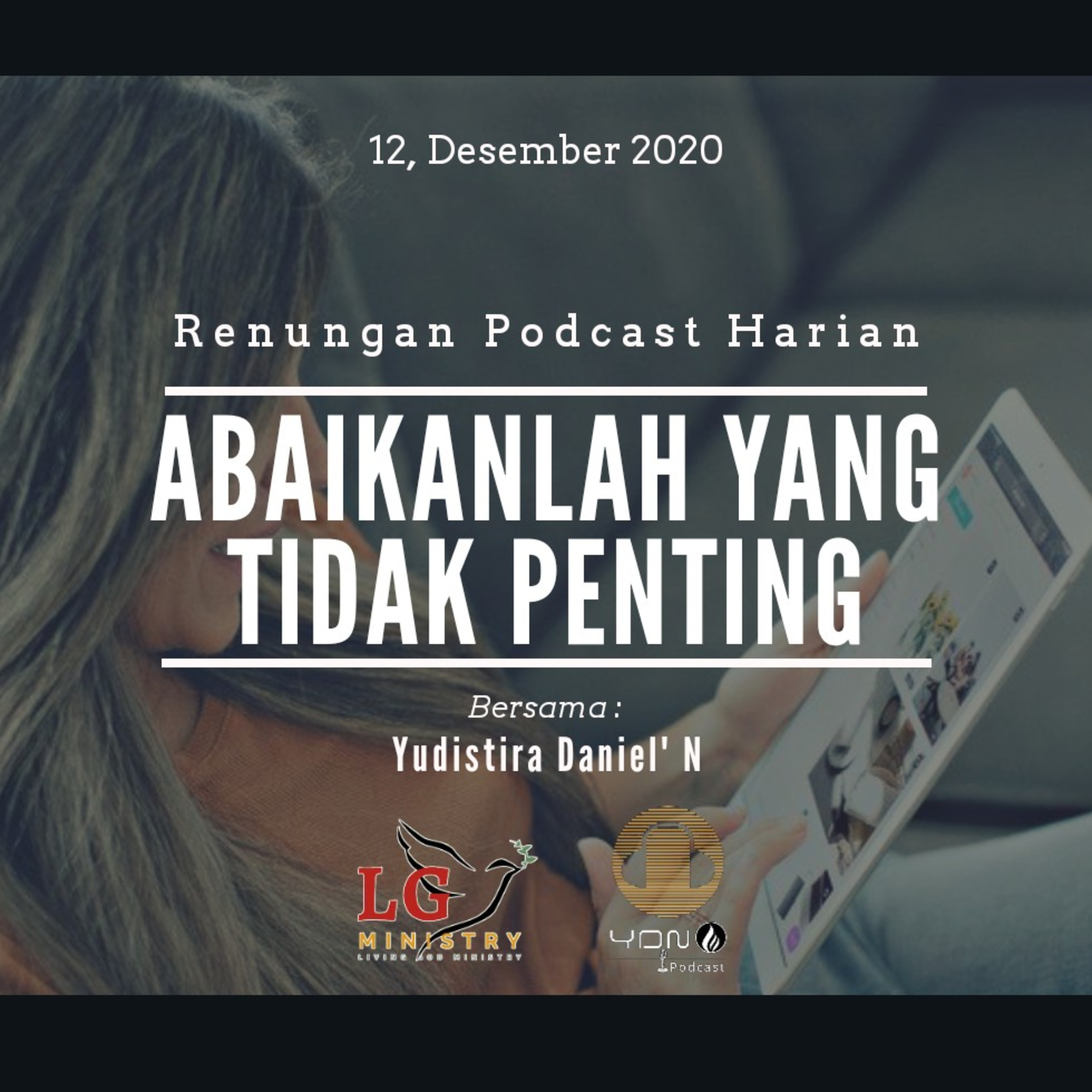 "ABAIKANLAH YANG TIDAK PENTING" #renunganPodcastHarian 12, Desember 2020 episode artwork