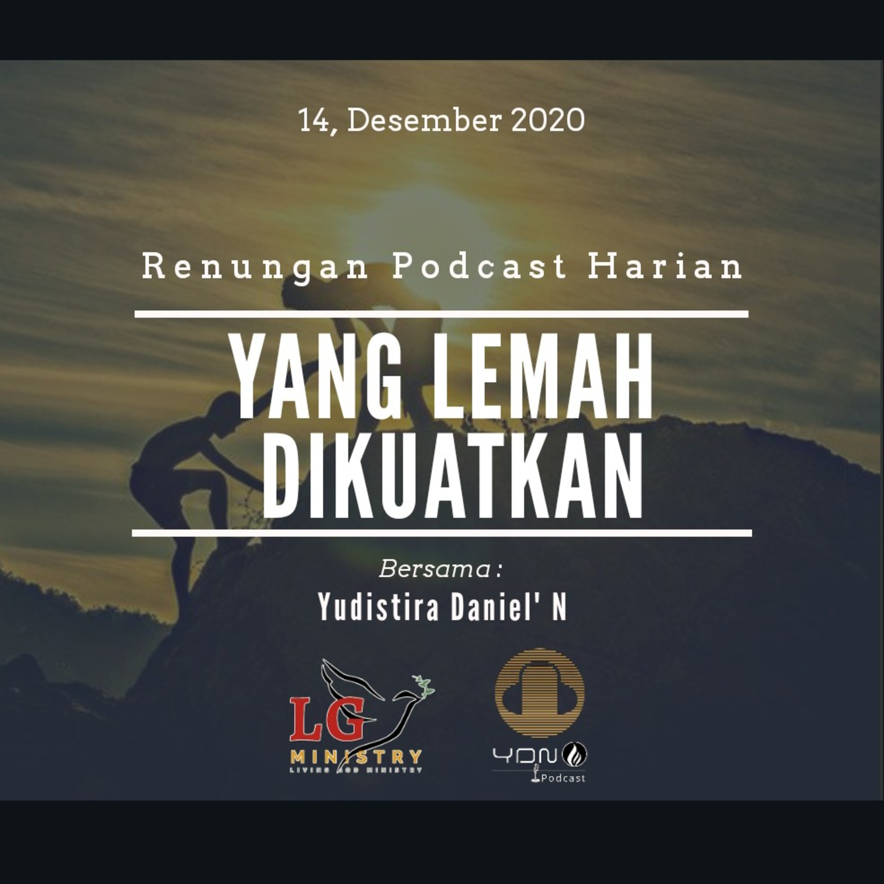 "YANG LEMAH DIKUATKAN" 14, Desember 2020 #renunganPodcastHarian episode artwork