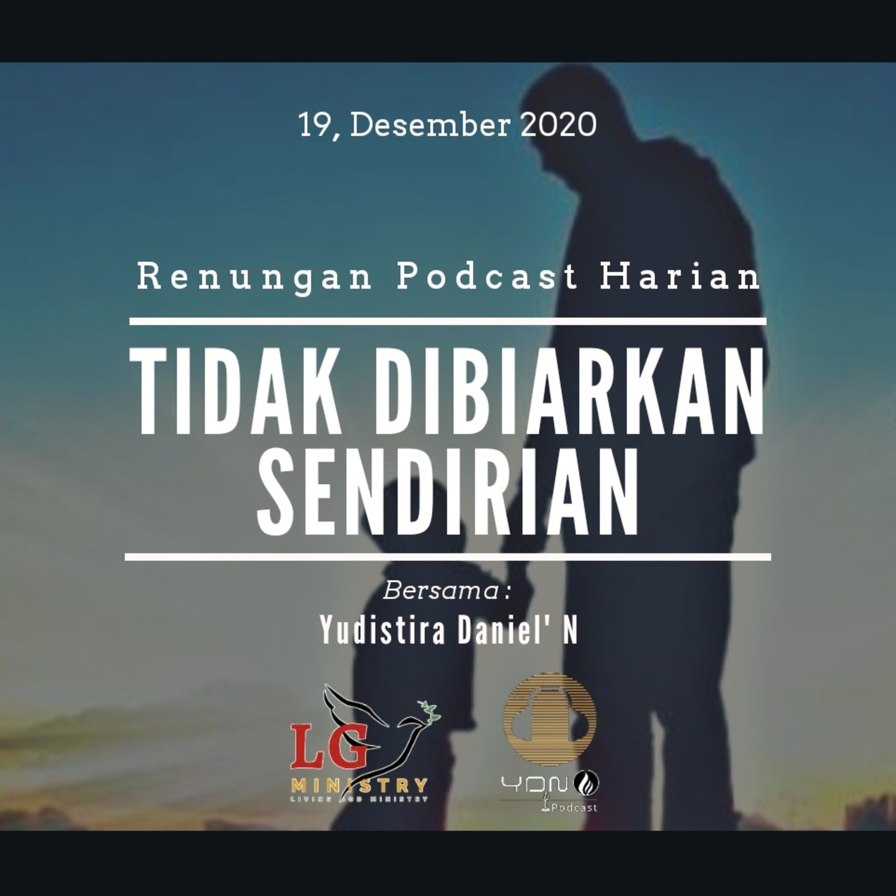 "TIDAK DIBIARKAN SENDIRIAN" 19, Desember 2020.  #renunganPodcastHarian episode artwork