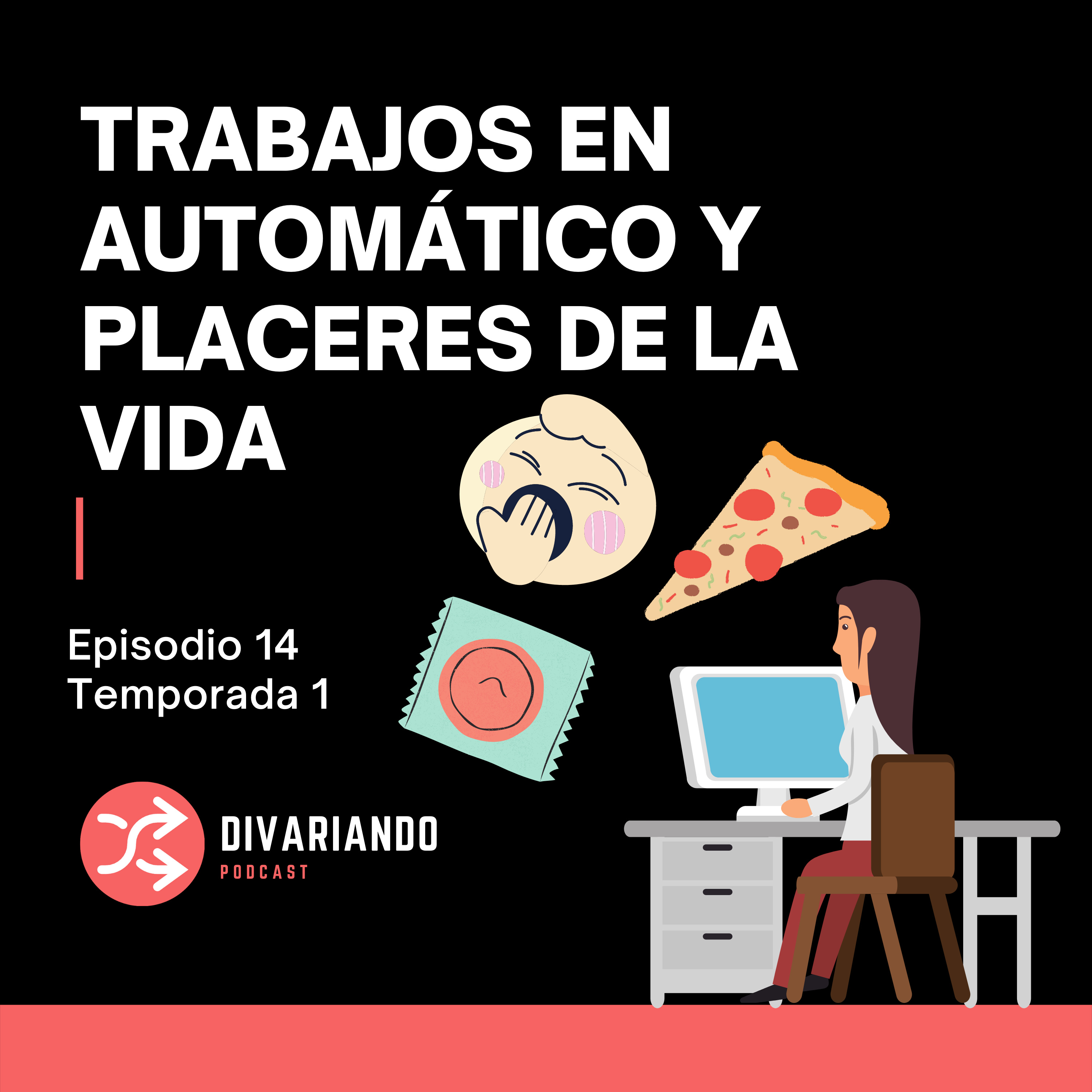 Trabajos en automático y Placeres de la vida - Ep 14 episode artwork