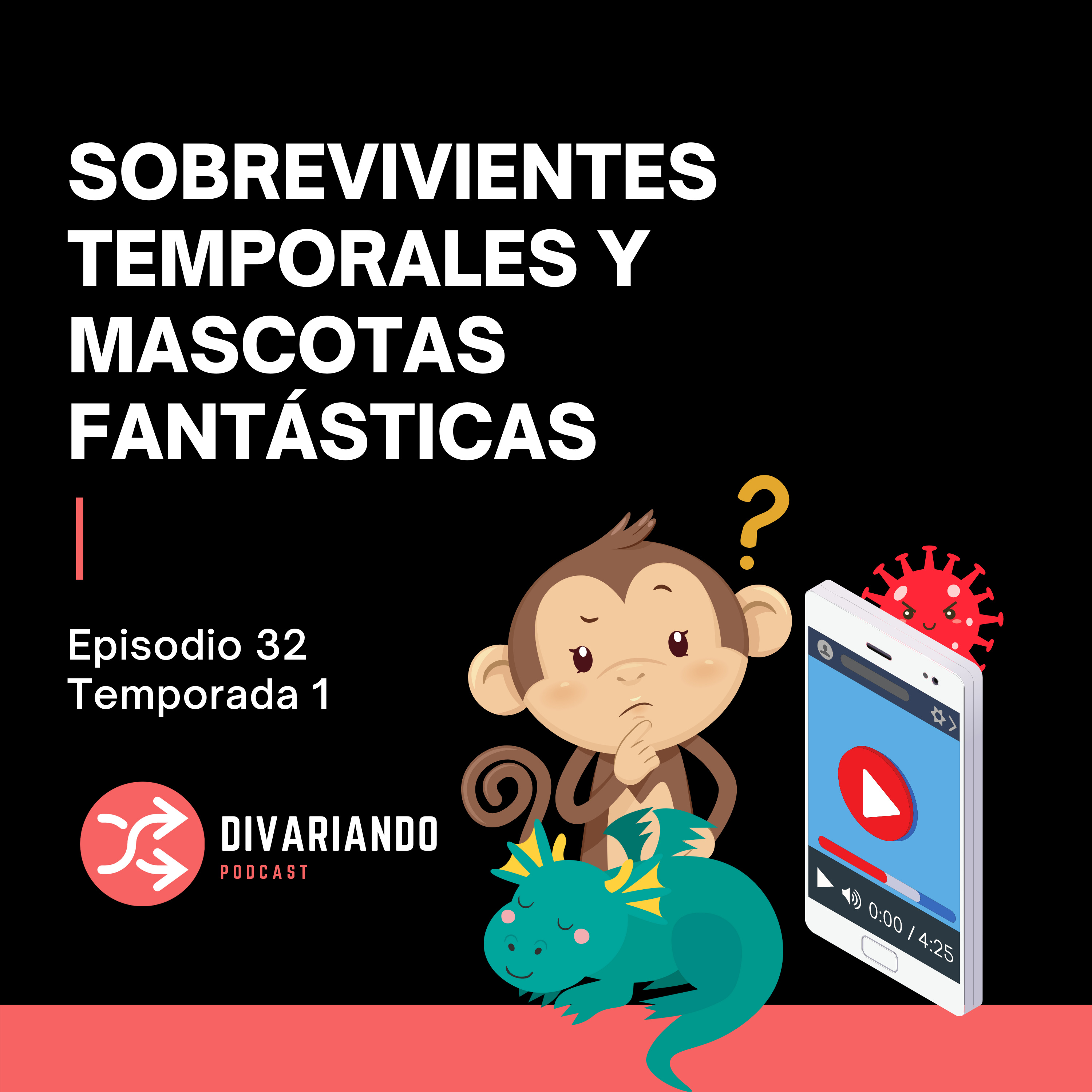 Sobrevivientes Temporales y Mascotas Fantásticas Ep - 32 episode artwork