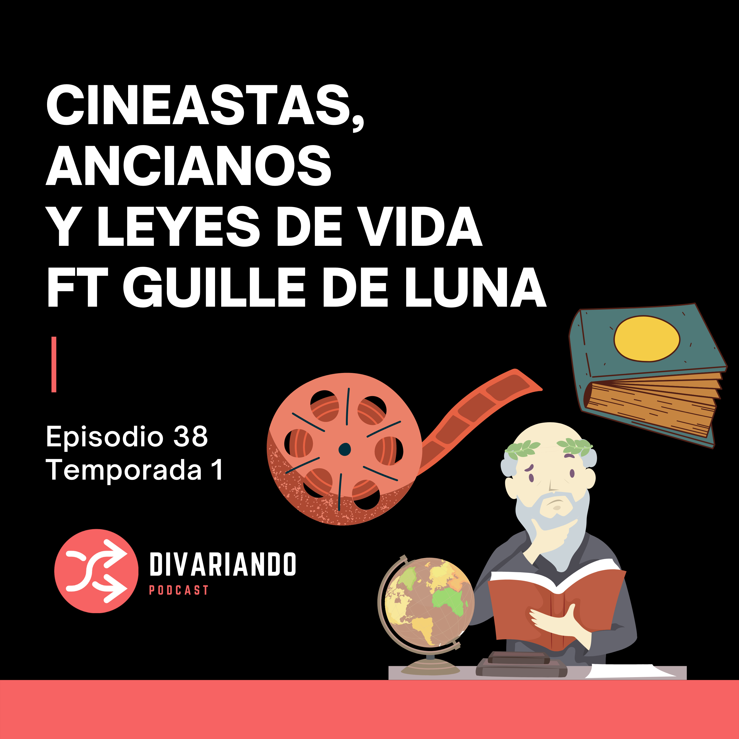 Cineastas, Ancianos y Leyes de Vida Ft Guille de Luna. Ep - 38 episode artwork
