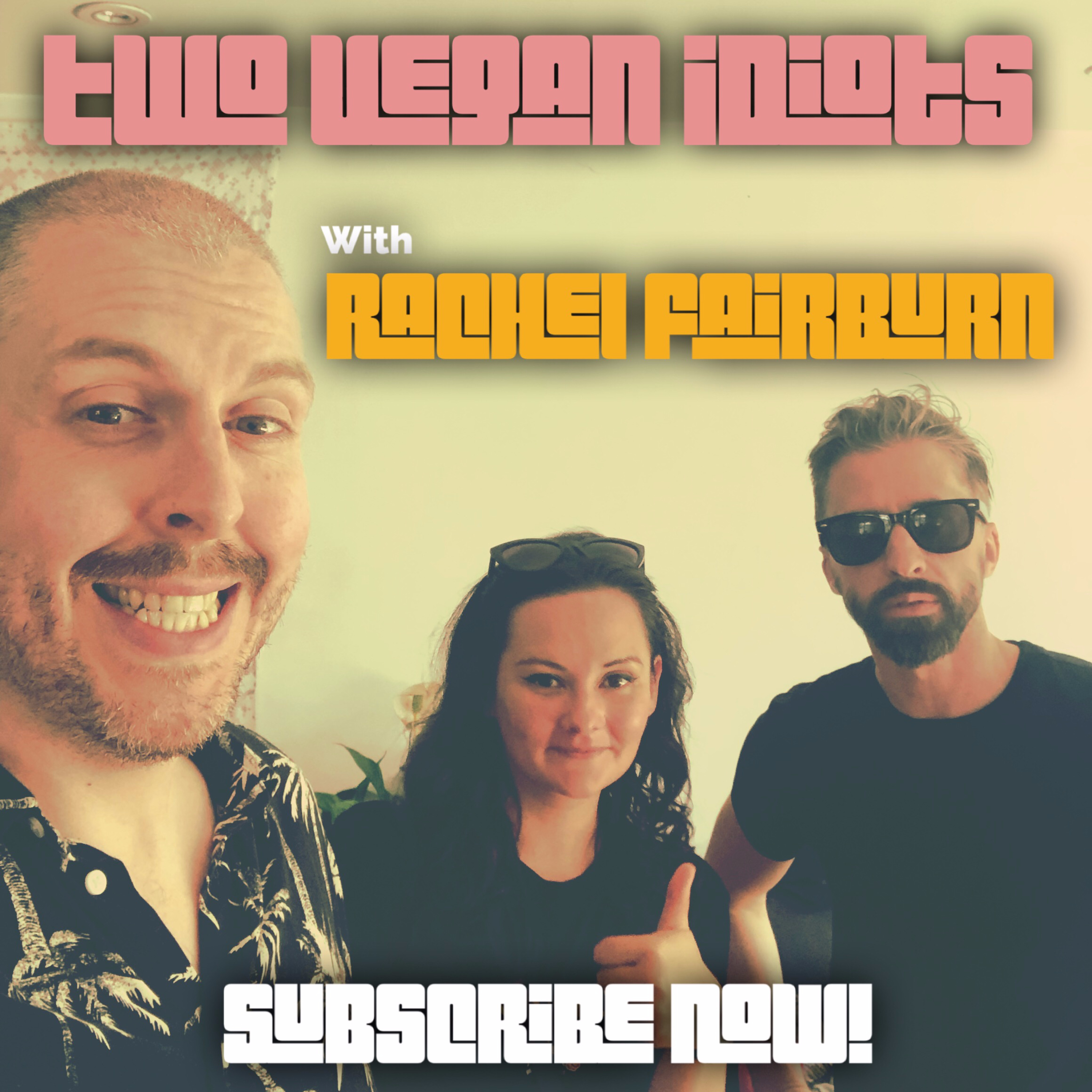 Two Vegan Idiots with Rachel Fairburn!
