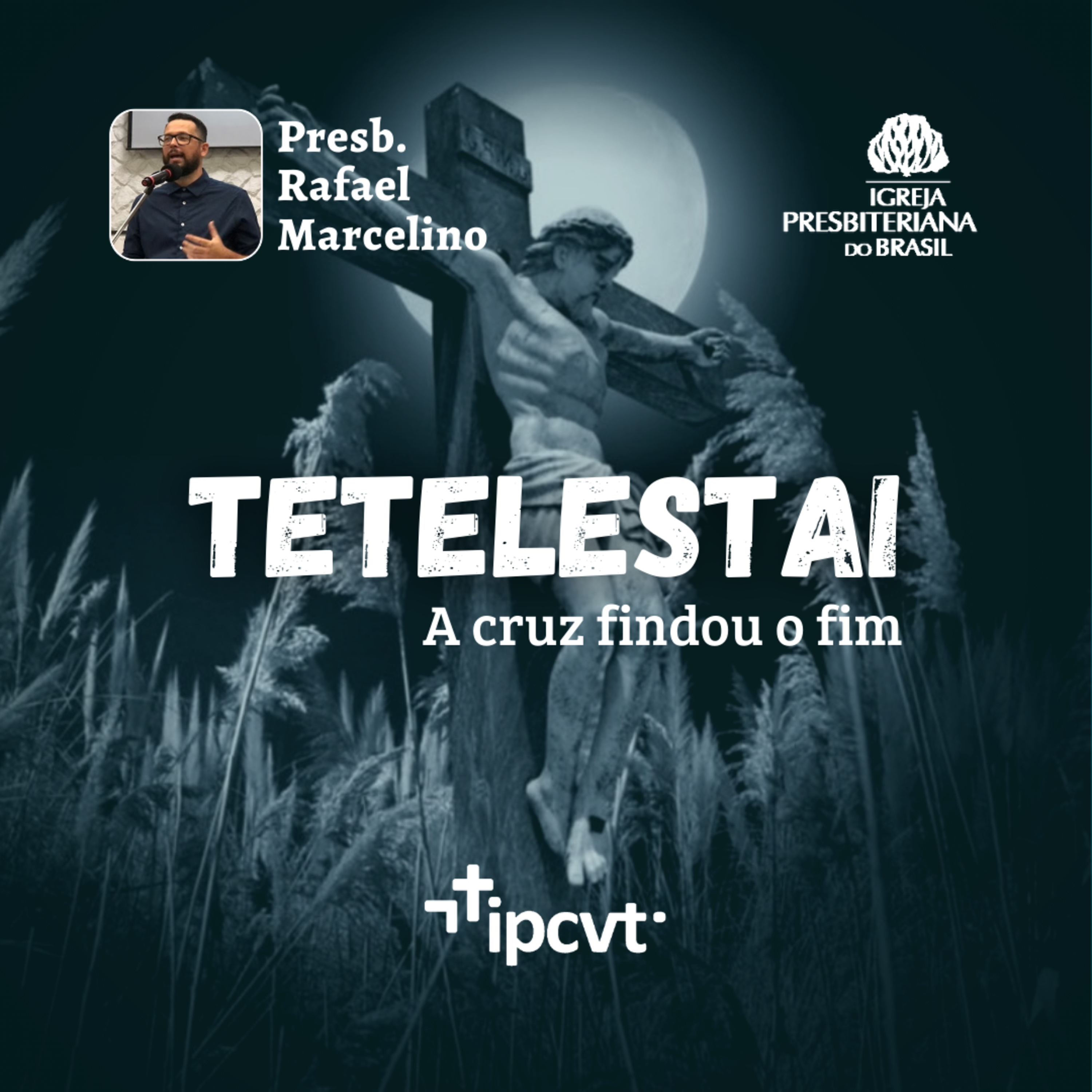 TETELESTAI: A cruz findou o fim | Presb. Rafael Marcelino | Culto de 23/01/2022 episode artwork