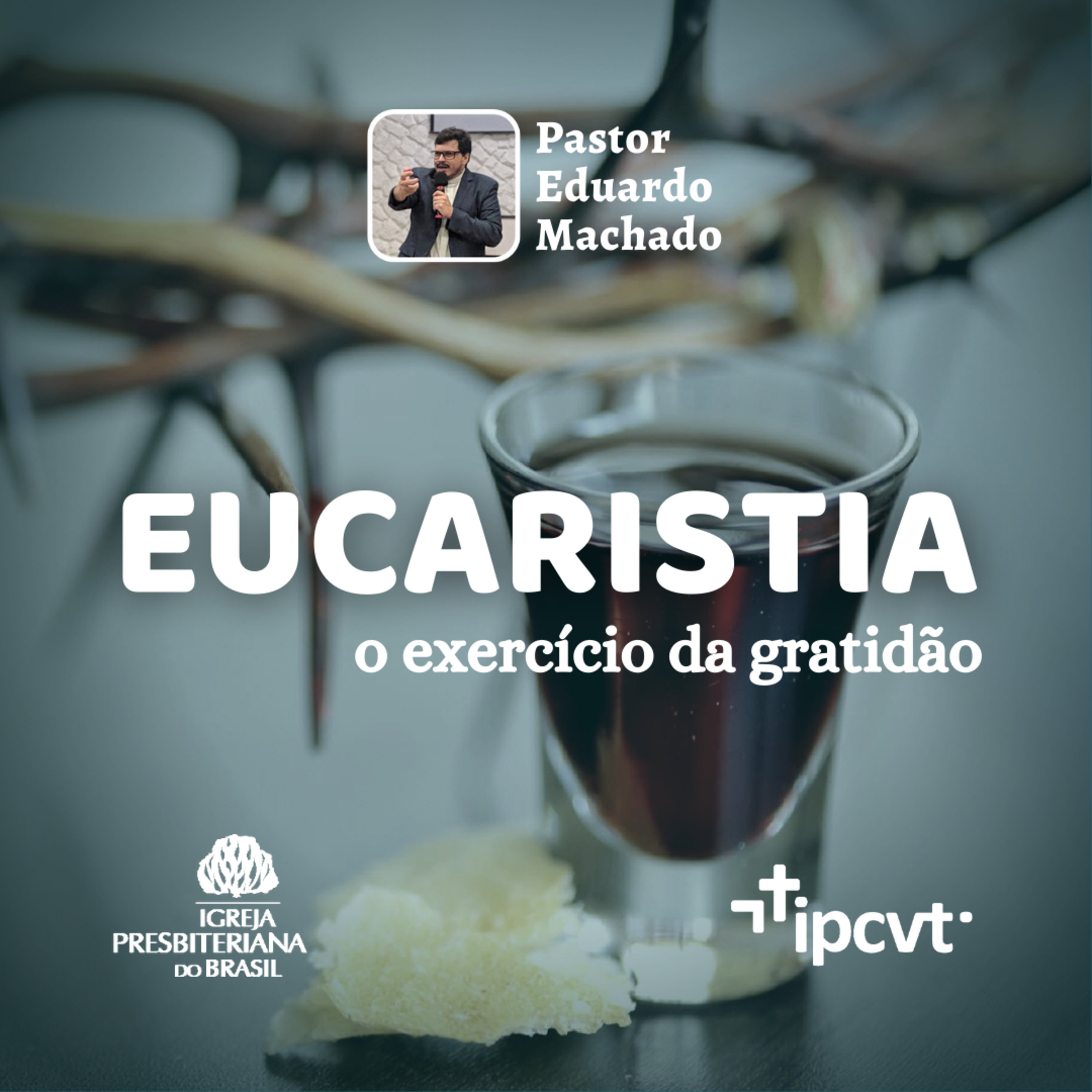 EUCARISTIA: o exercício de gratidão | Pr. Eduardo Machado | Culto de 06/02/2022 episode artwork