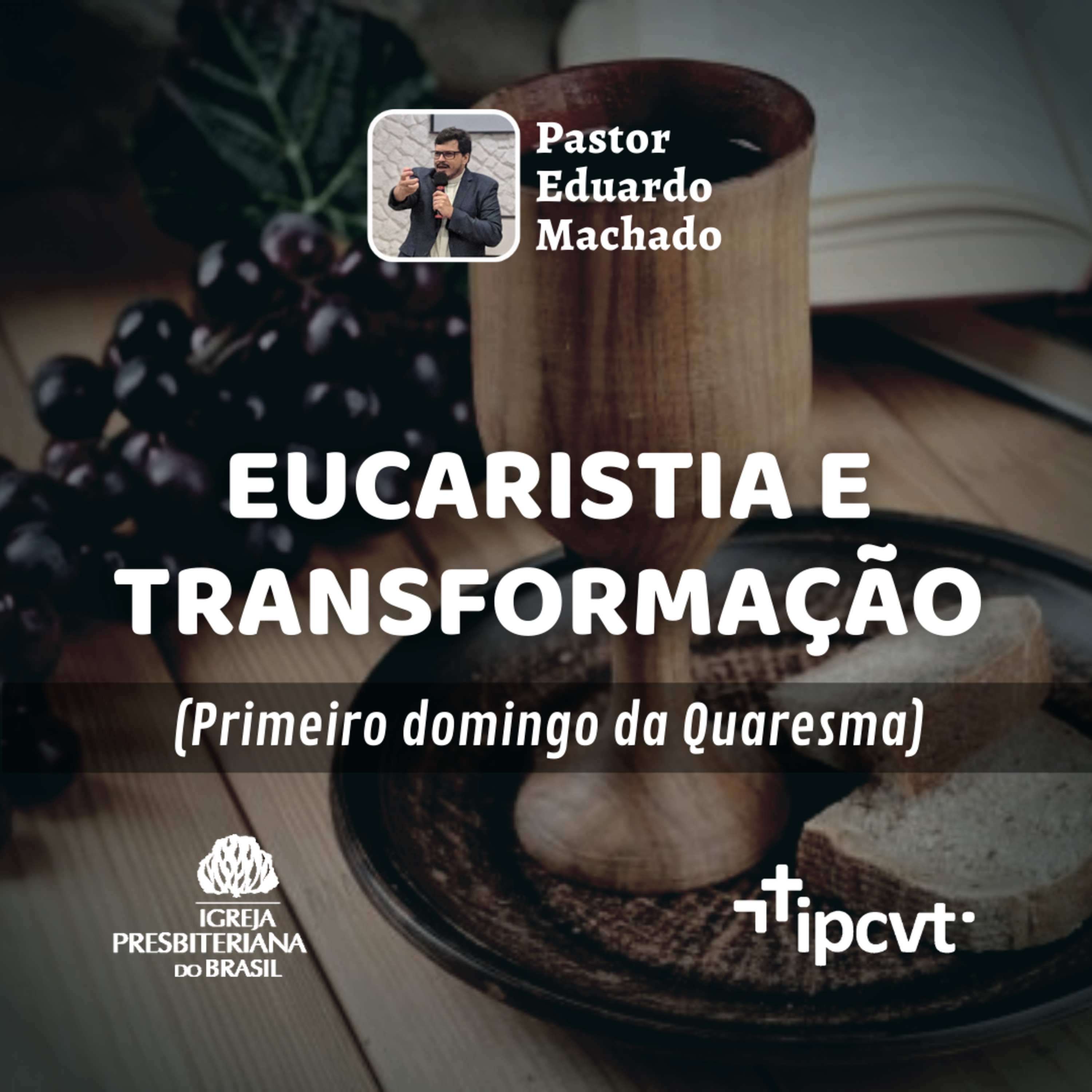 Eucaristia e Transformação | Pr. Eduardo Machado | Culto de 06/03/2022 episode artwork