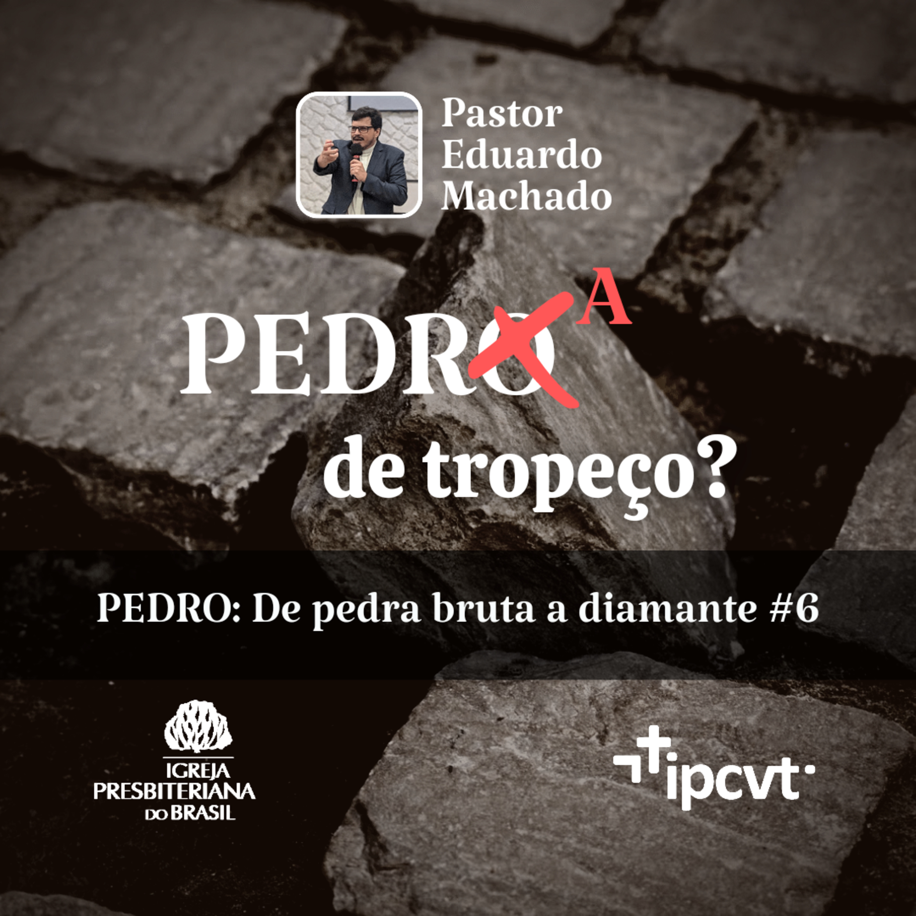 PEDRO: Pedra de Tropeço? | Pr. Eduardo Machado | PEDRO: De Pedra Bruta a Diamante #6 | Culto de 01/05/2022 episode artwork