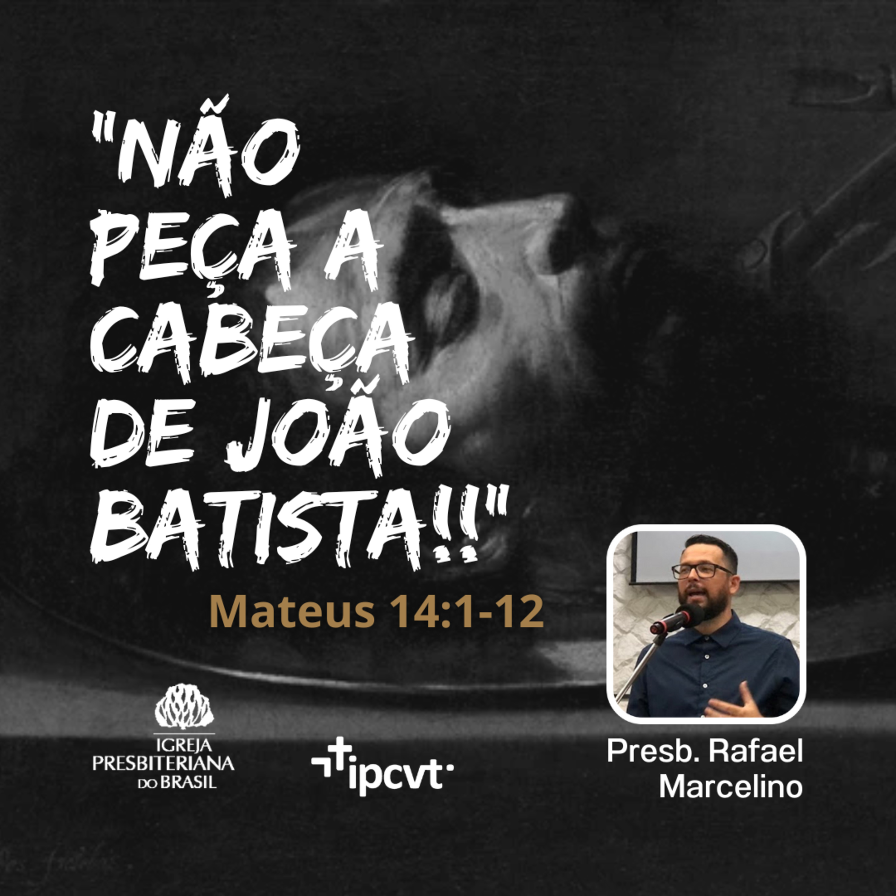 "Não peça a cabeça de João Batista!!!" | Pb. Rafael Marcelino | Culto de 12/06/2022 episode artwork
