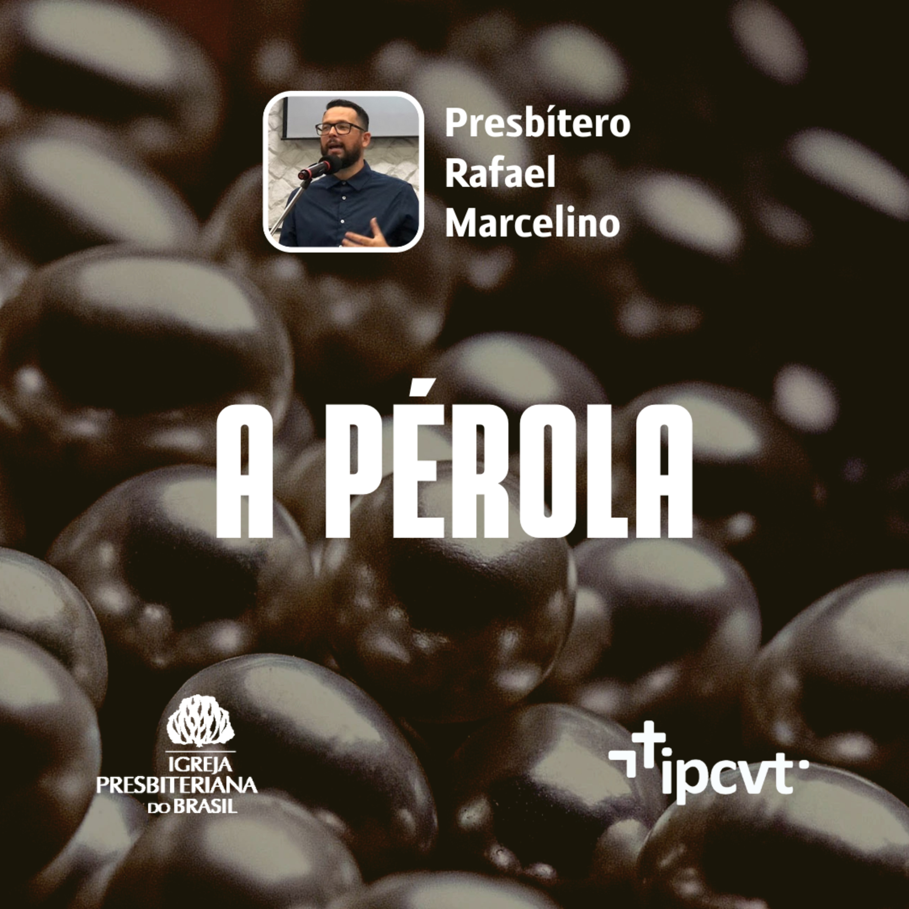 A Pérola | Presb. Rafael Marcelino | Culto de 31/07/2022 episode artwork