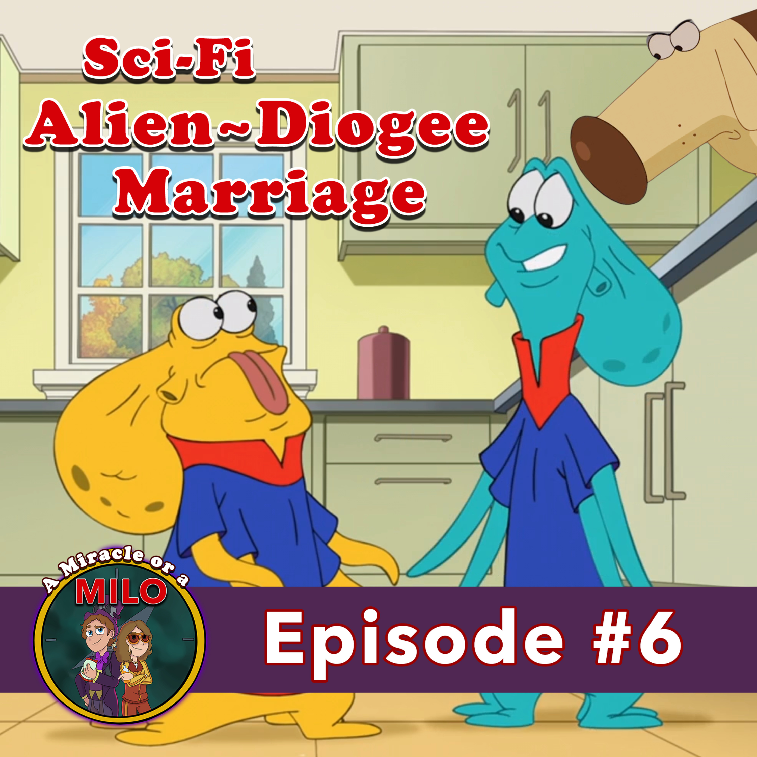 Ep. 6 | Sci-Fi Alien~Diogee Marriage