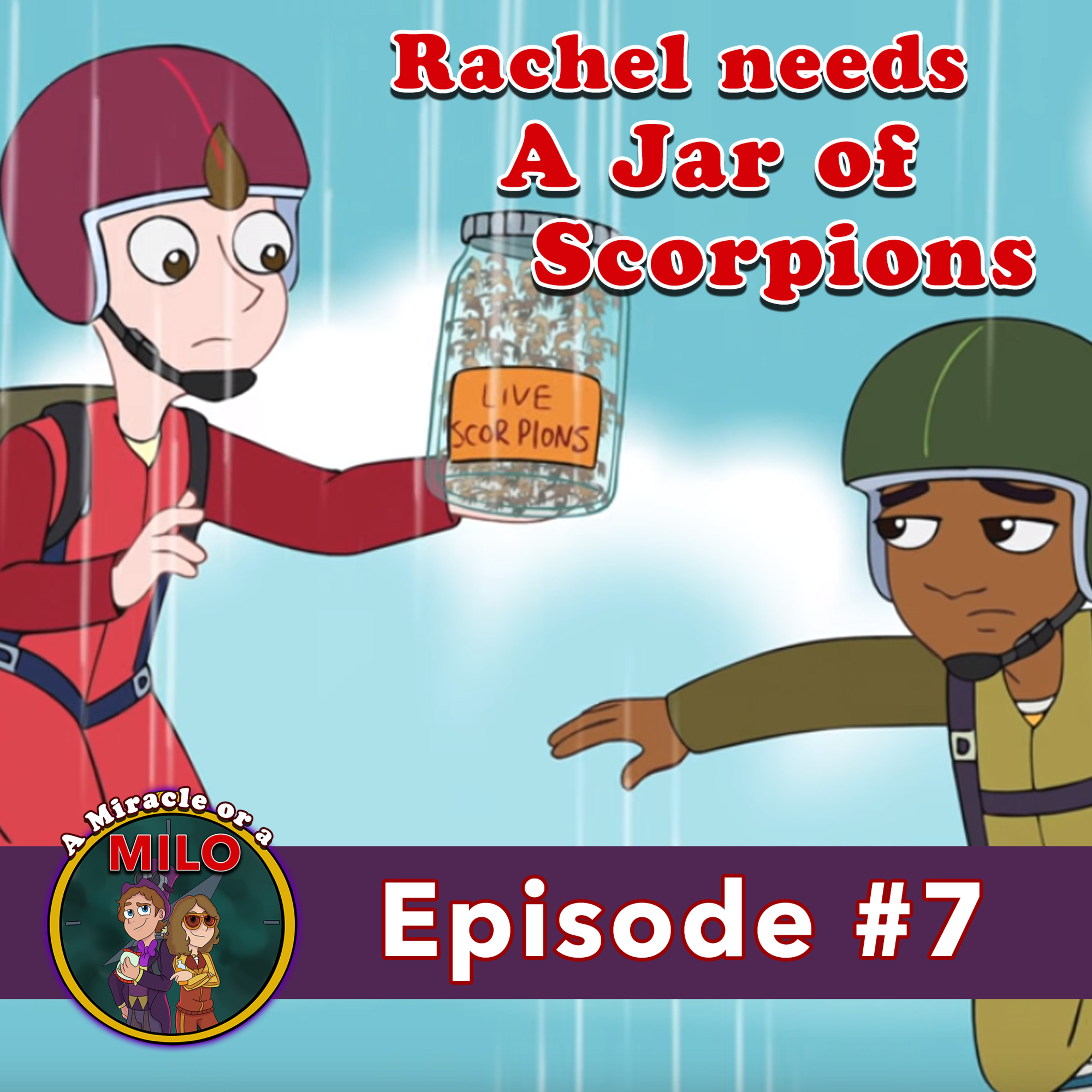 Ep. 7 | Rachel Needs a Jar of Scorpions