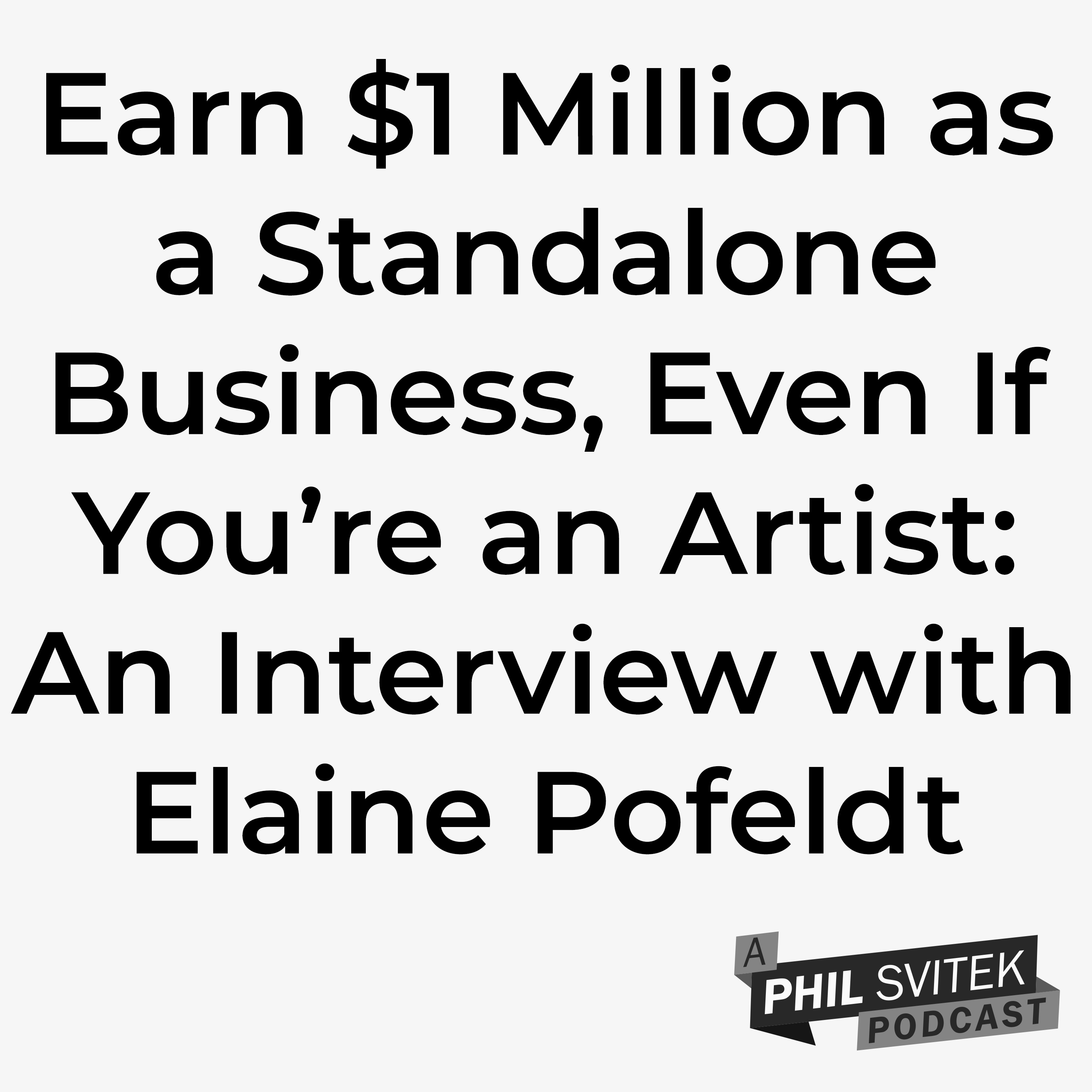 Earn $1 Million as a Standalone Business, Even as an Artist: Interview w/ Elaine Pofeldt episode artwork