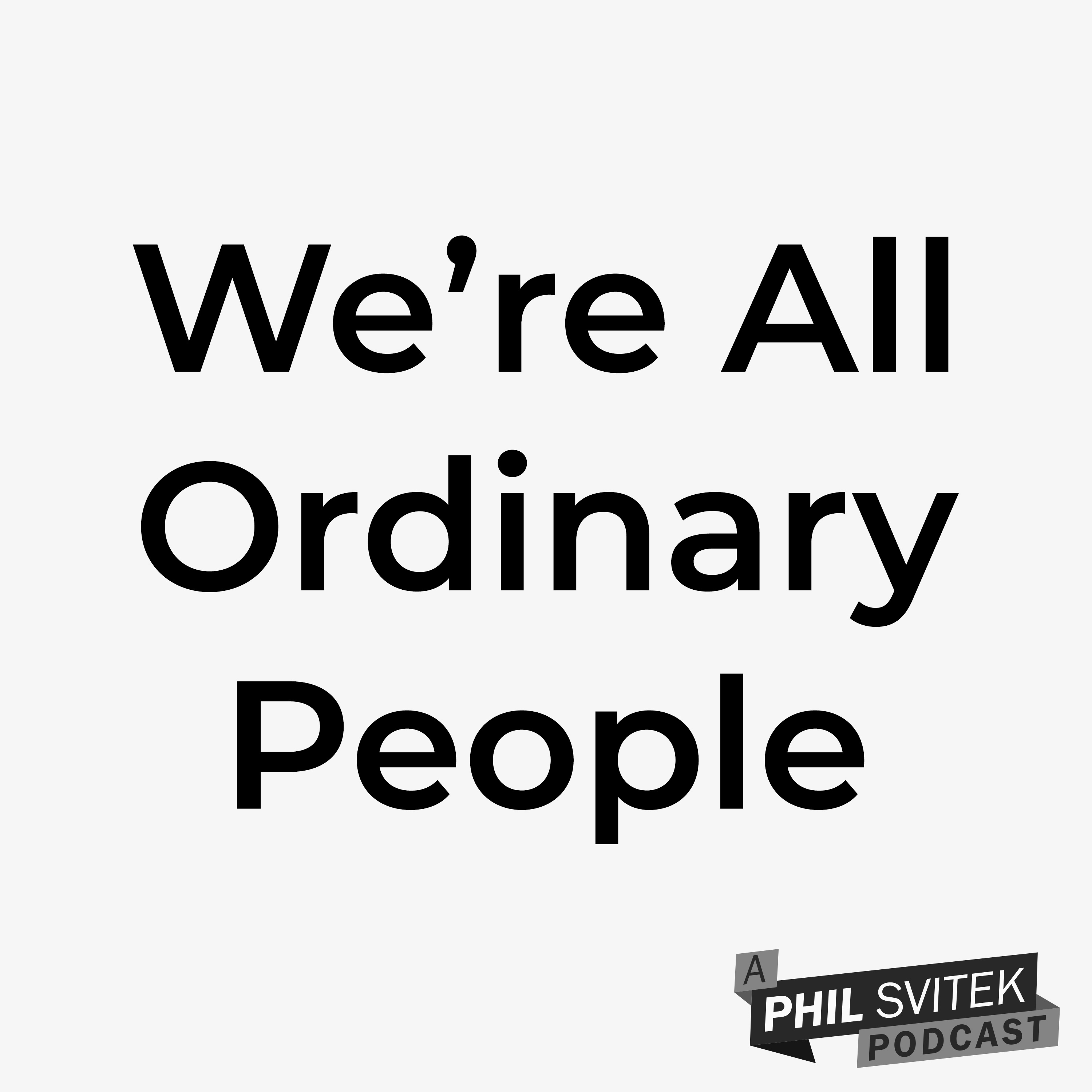 We're All Ordinary... So Why Do We Pretend We Need to Be EXTRA-ordinary (ft. Comedian Will Abeles)