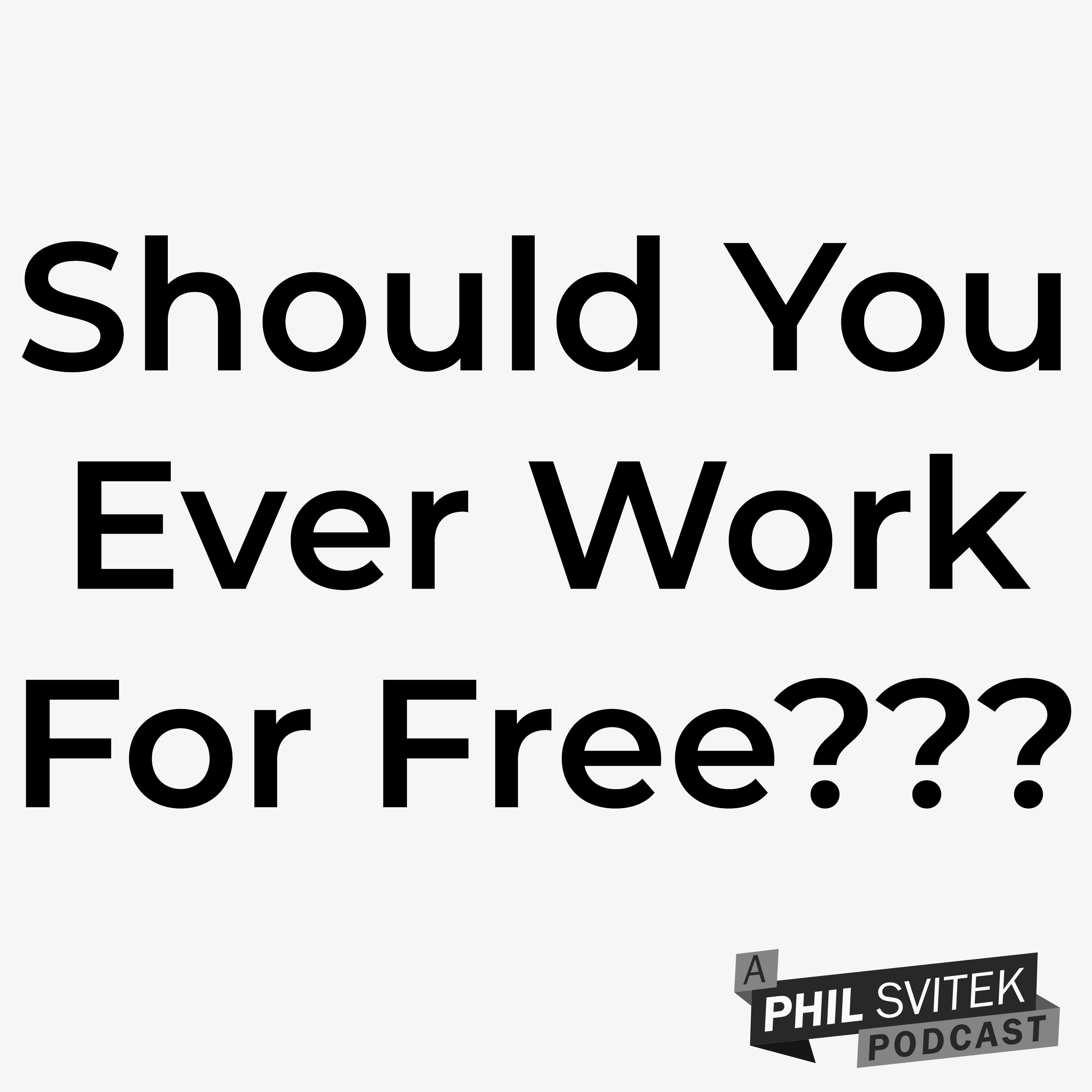 Should You Ever Work For FREE??? episode artwork