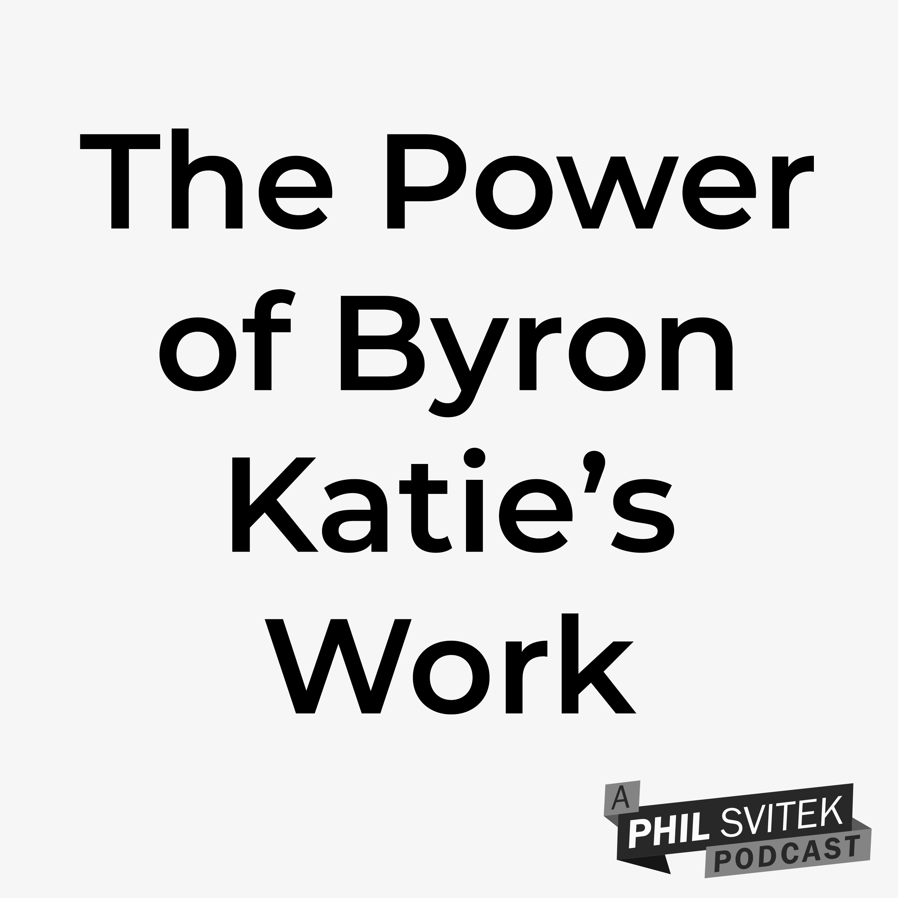 The Power of Byron Katie's Work & The Effects It Can Have On Your Life! episode artwork