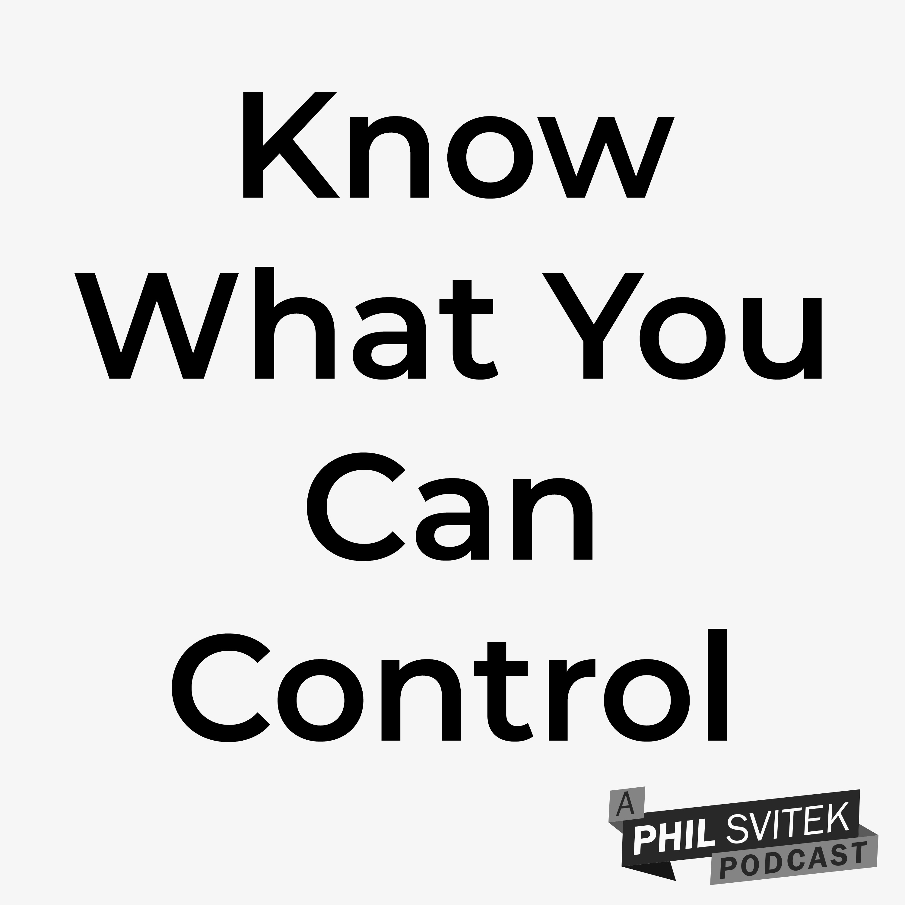 Why Understanding What You Can Control and What You Can't In These Uncertain Times is Paramount