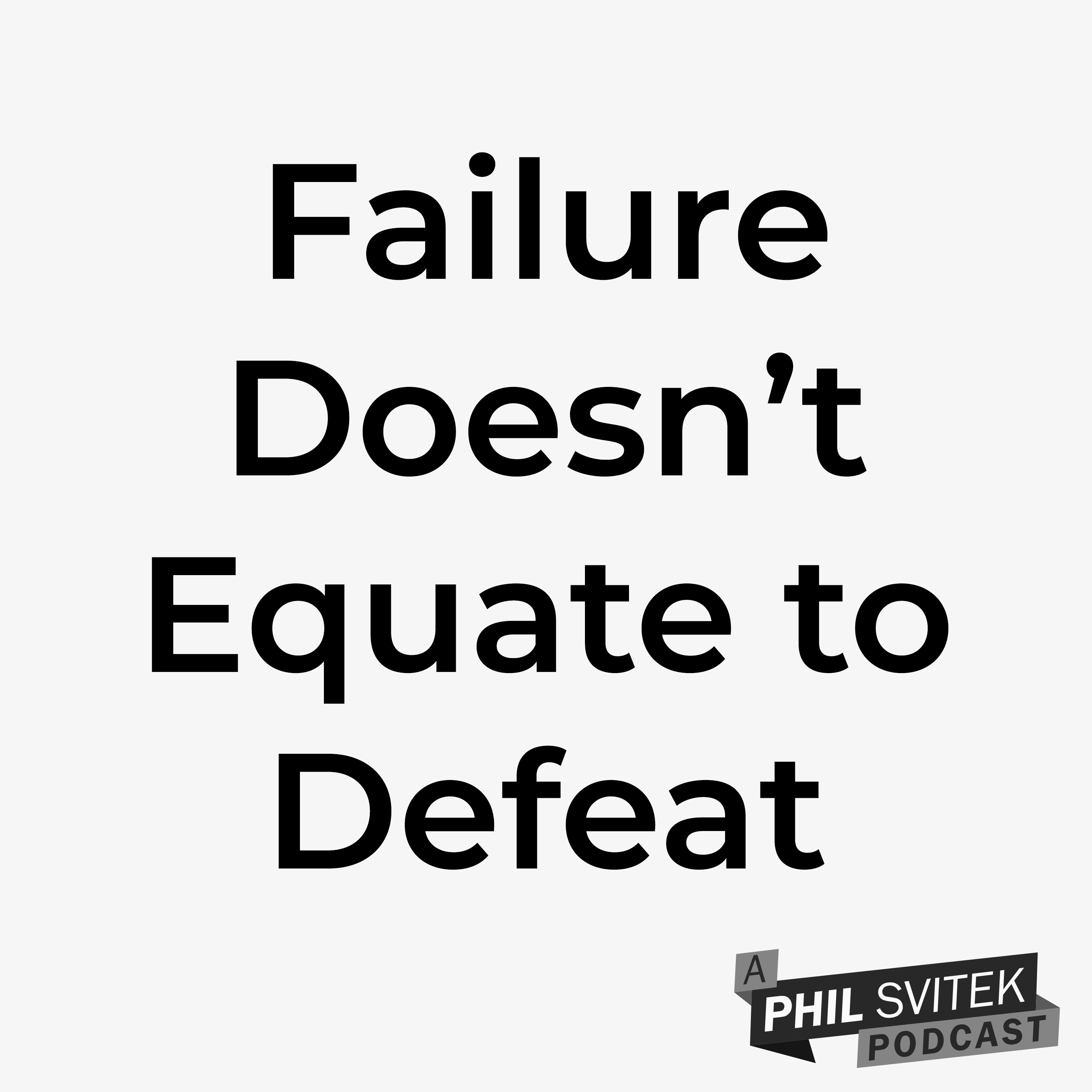 Failure Doesn't Equate to Defeat So Learn the Difference and Free Yourself from Fear! episode artwork