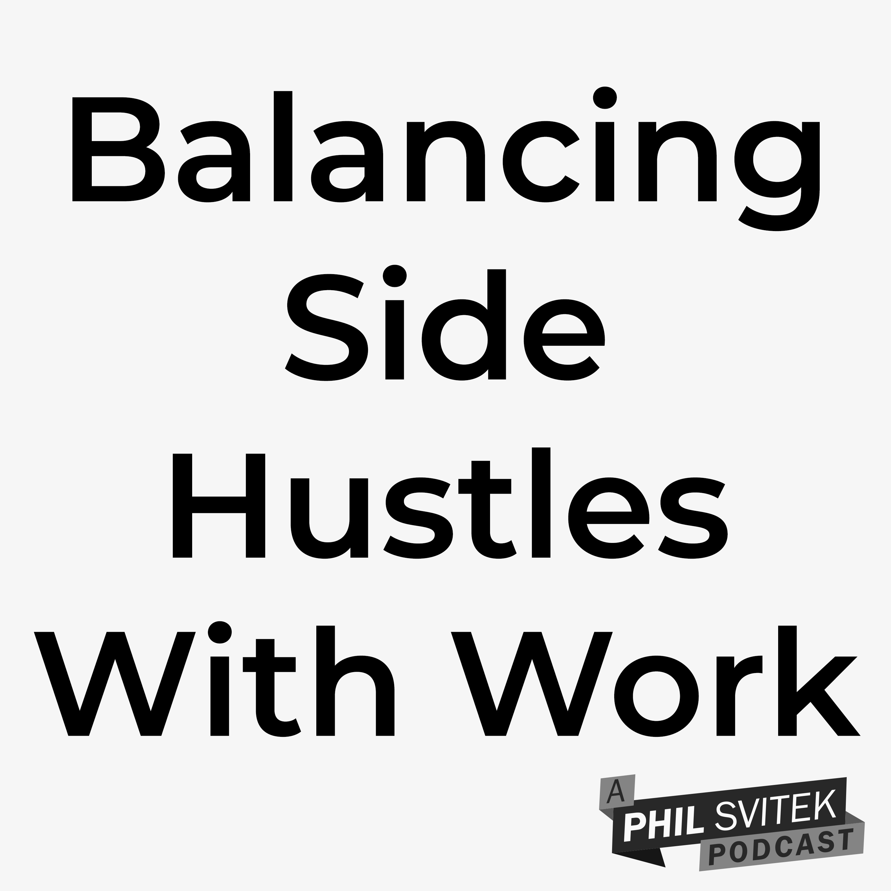 Tips to Make Sure You Keep Your Job While Maintaining Your Side Hustle episode artwork
