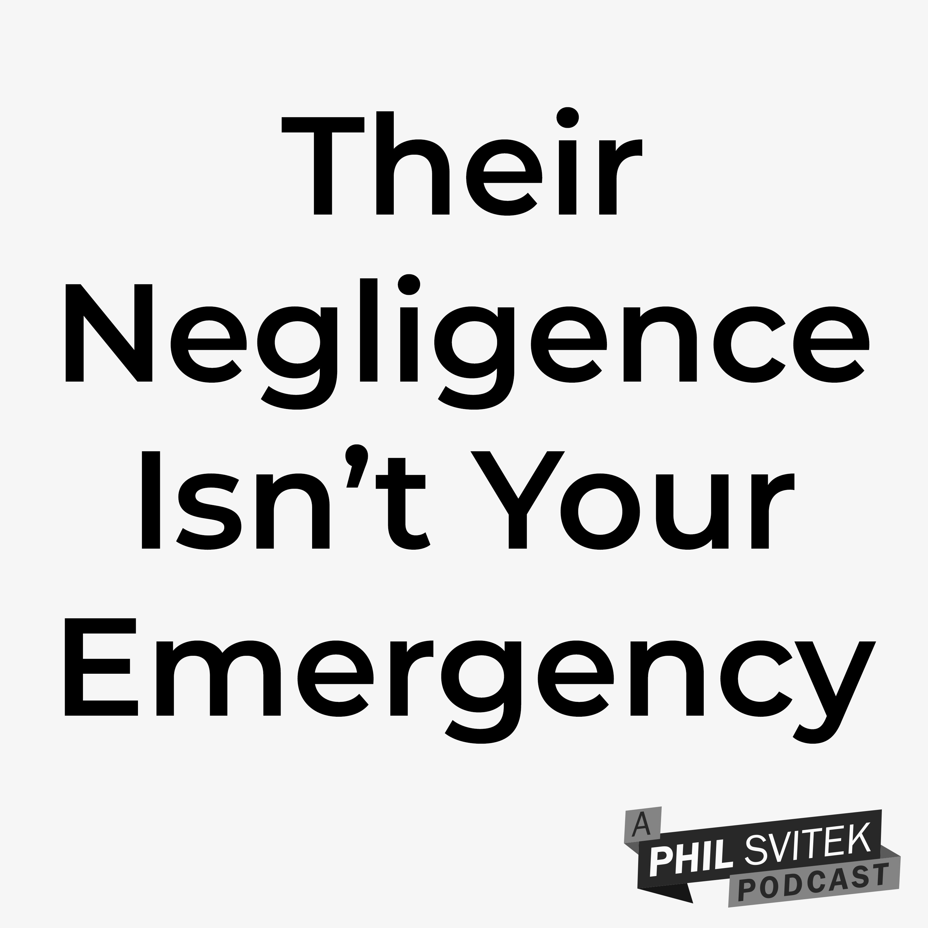 Never Let Someone Else's Negligence Become Your Emergency In Life
