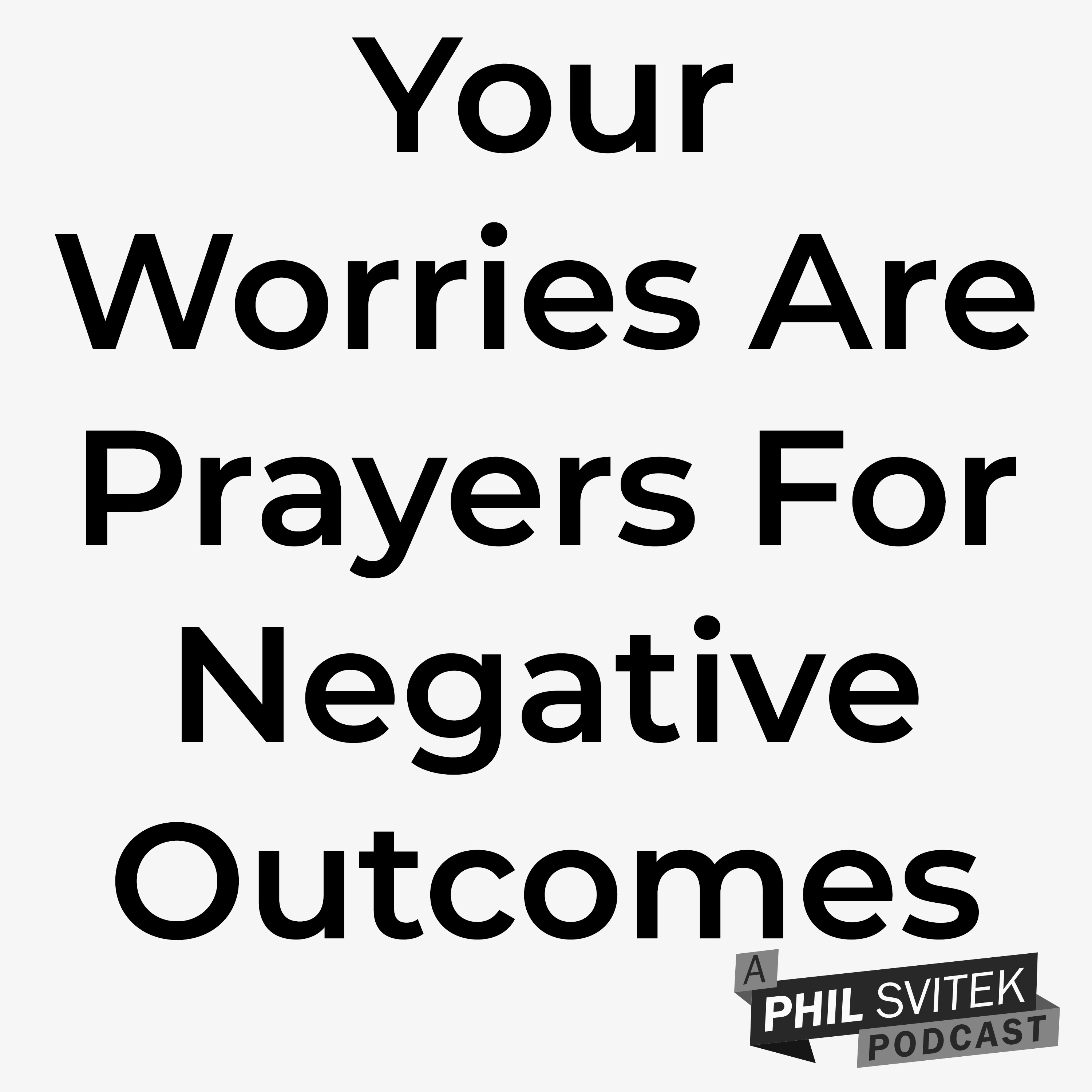 Worrying Is Like A Prayer For What You Don't Want to Have Happen! episode artwork