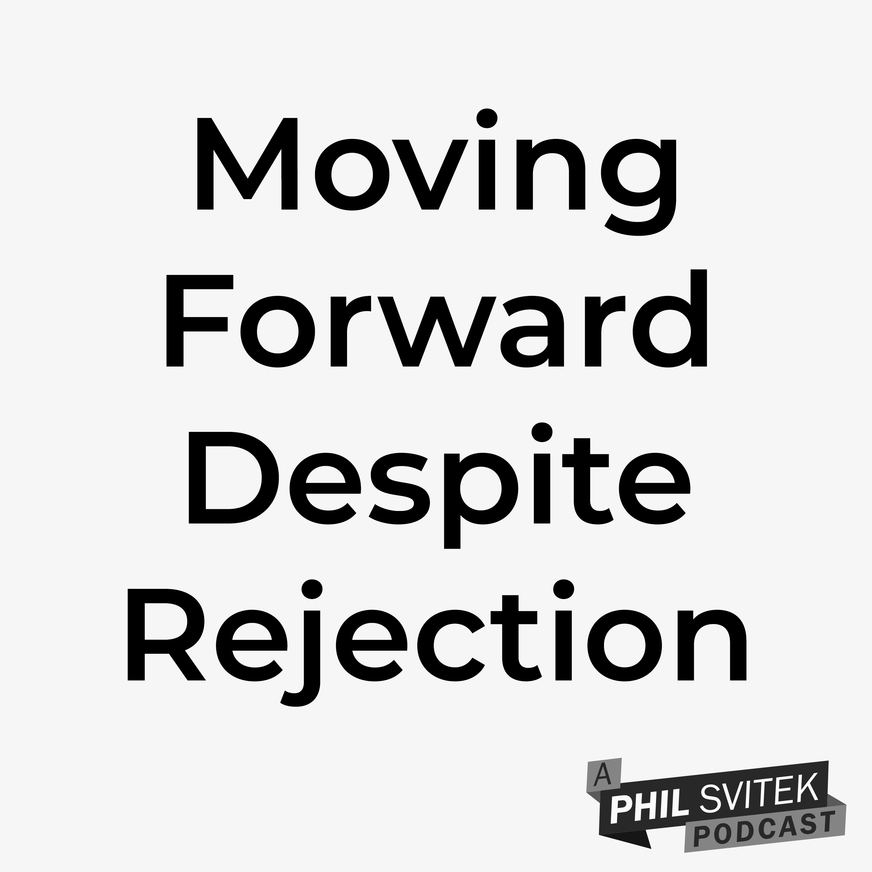 Moving Forward Despite Rejection 5/4/2020: A Phil Svitek Vlog episode artwork