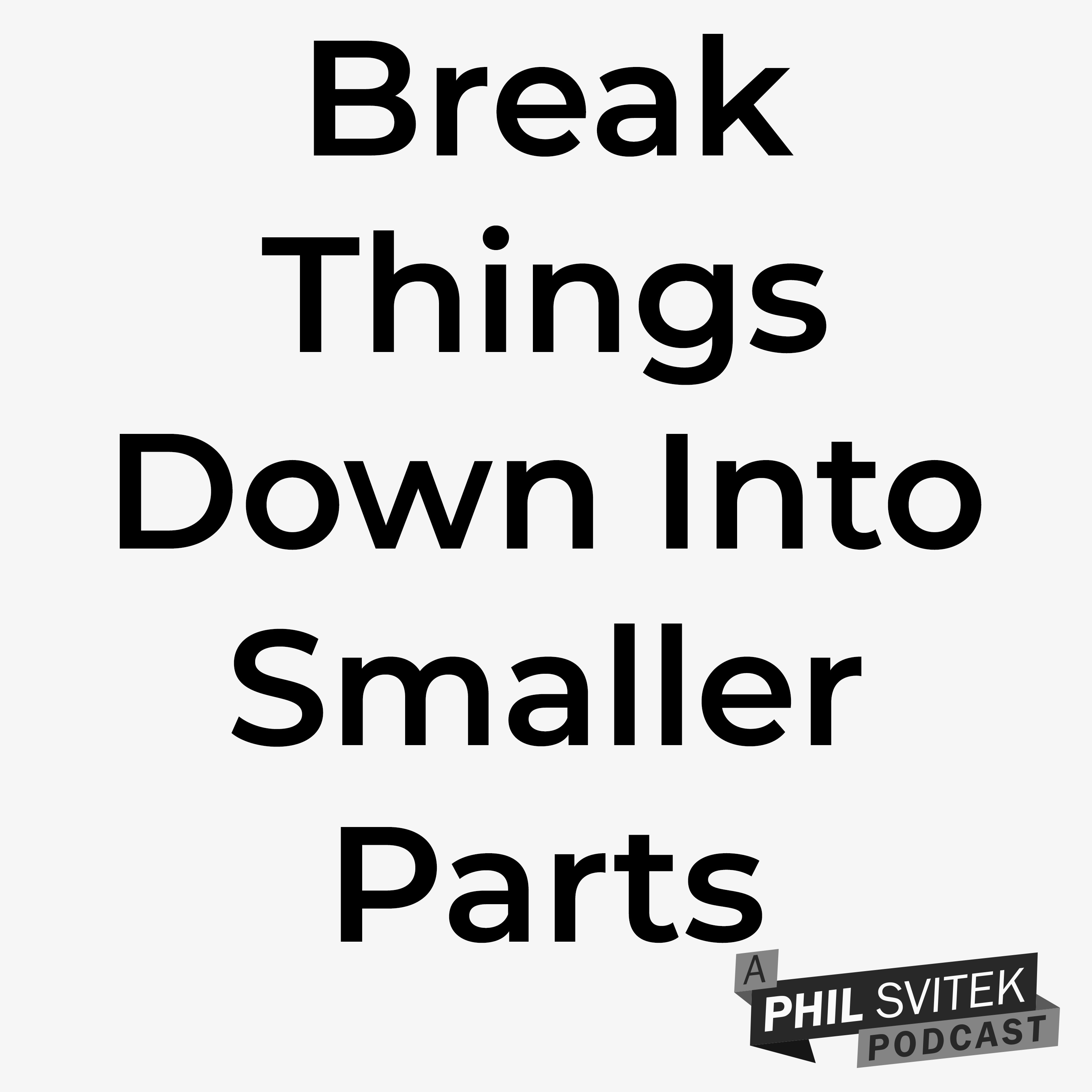 Break Things Down Into Small Parts 5/18/2020: A Phil Svitek Vlog episode artwork