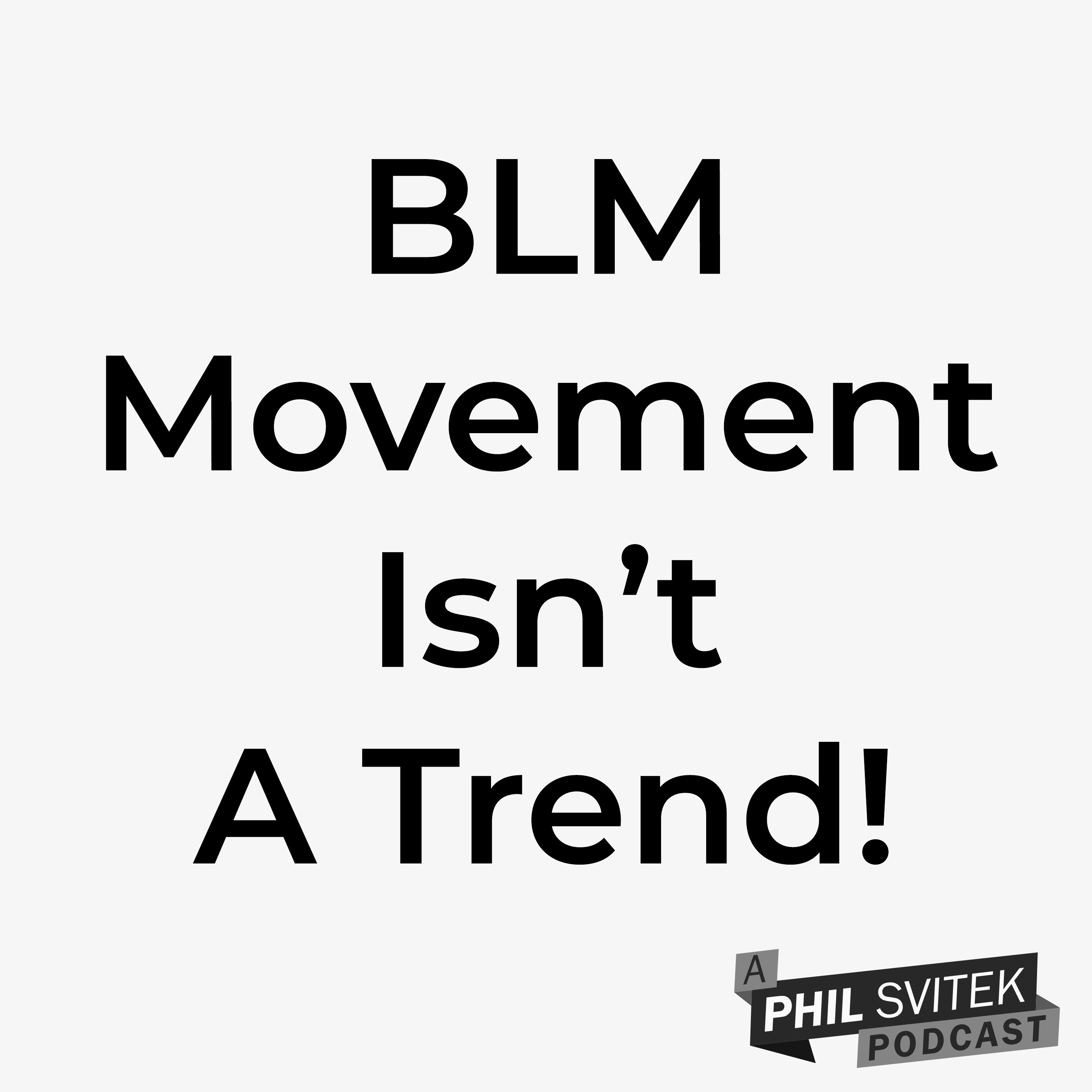 Black Lives Matter Movement Isn't A Trend! Keep Going Until Real Change Happens - 6/15/2020 episode artwork
