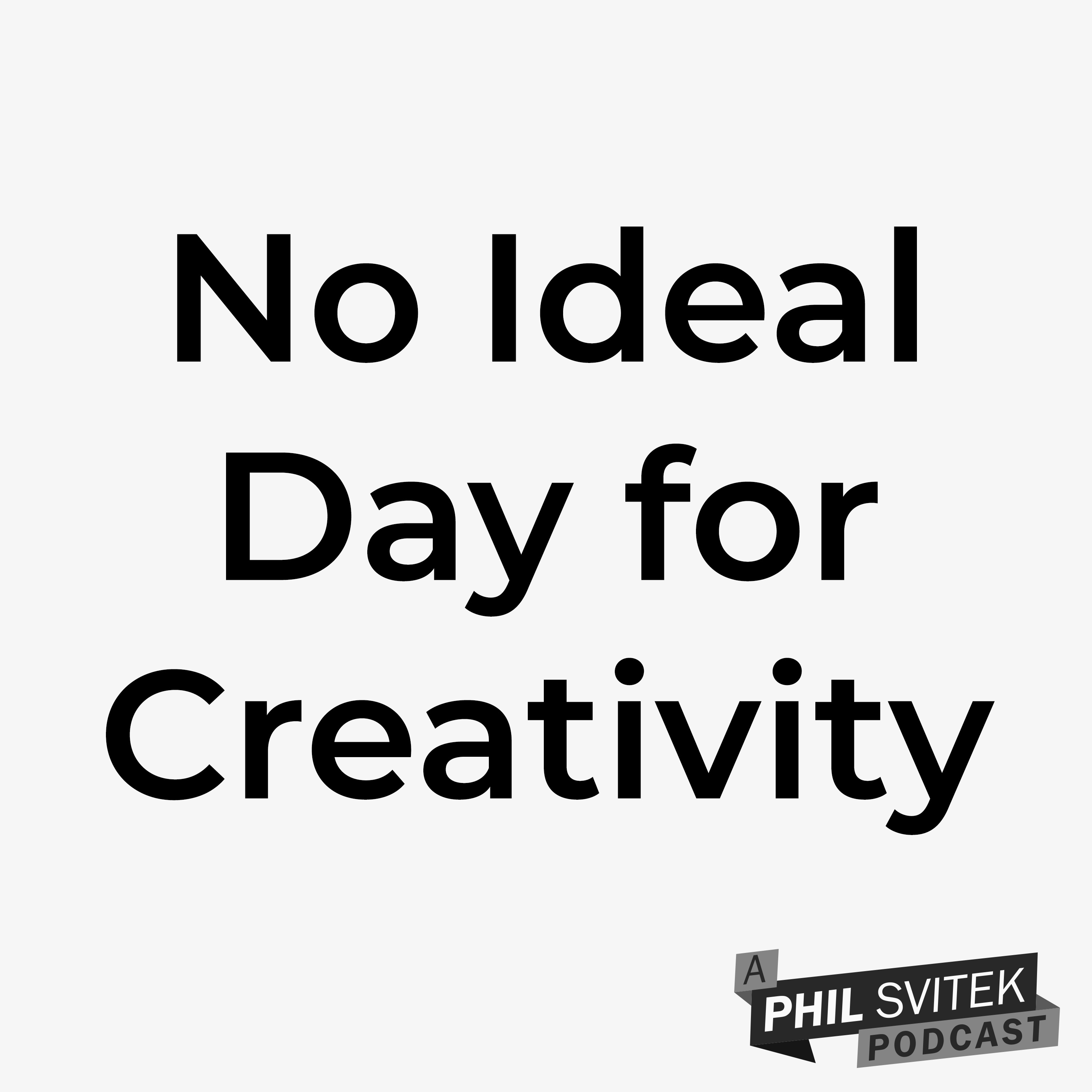 No Ideal Day for Creativity - 6/22/2020: A Phil Svitek Vlog episode artwork