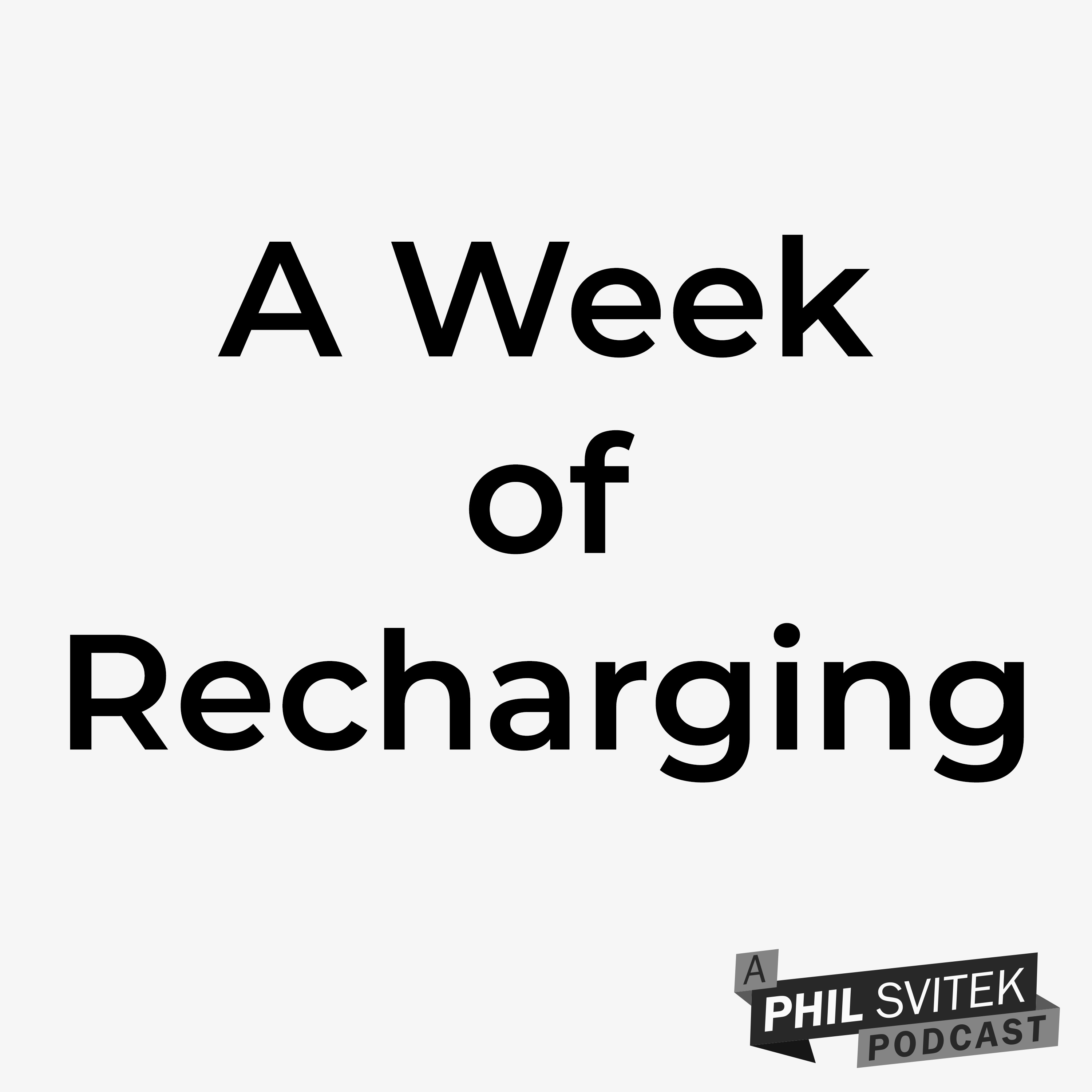 A Week of Recharging - 7/13/2020: A Phil Svitek Vlog episode artwork