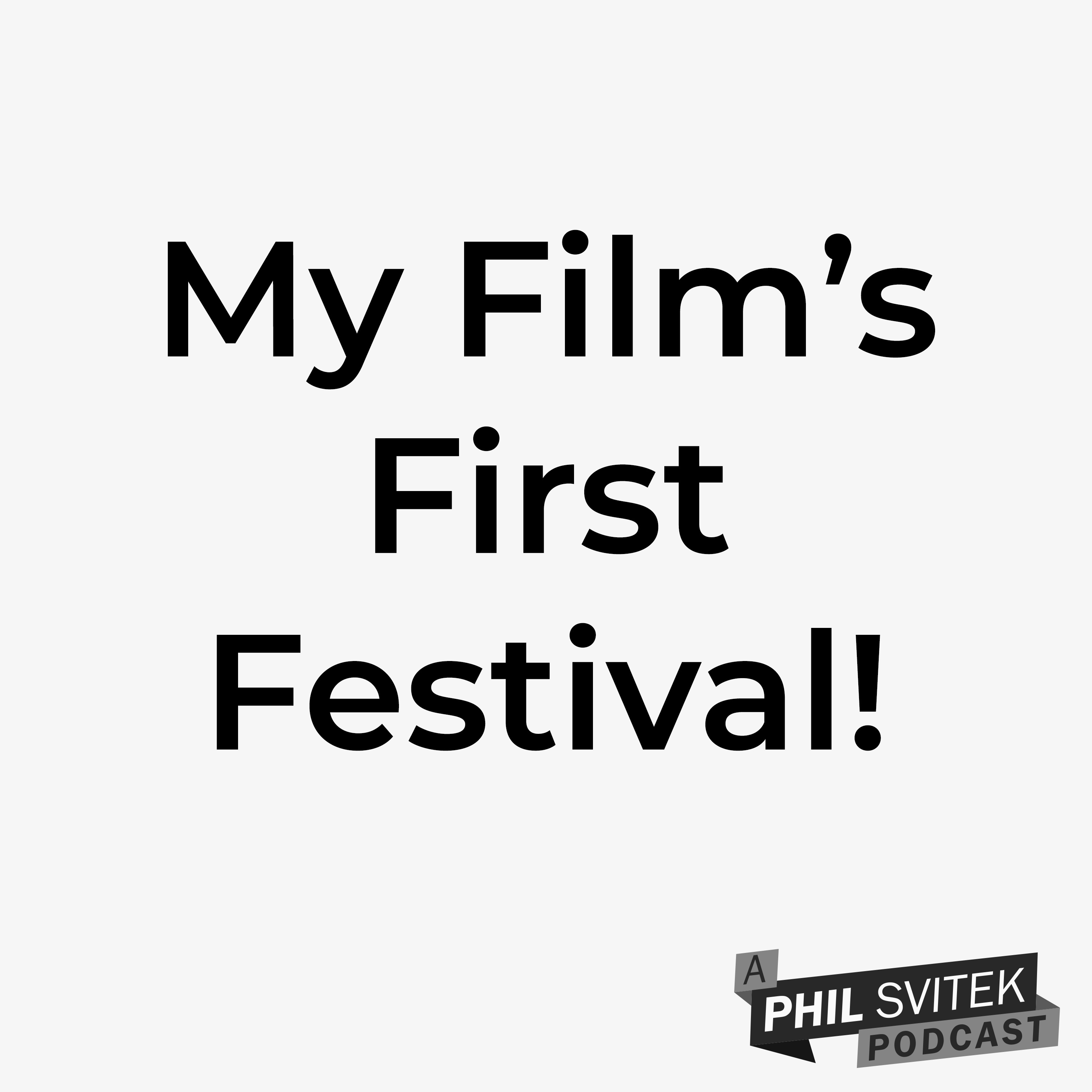 My Film's First Festival - 7/28/2020: A Phil Svitek Vlog