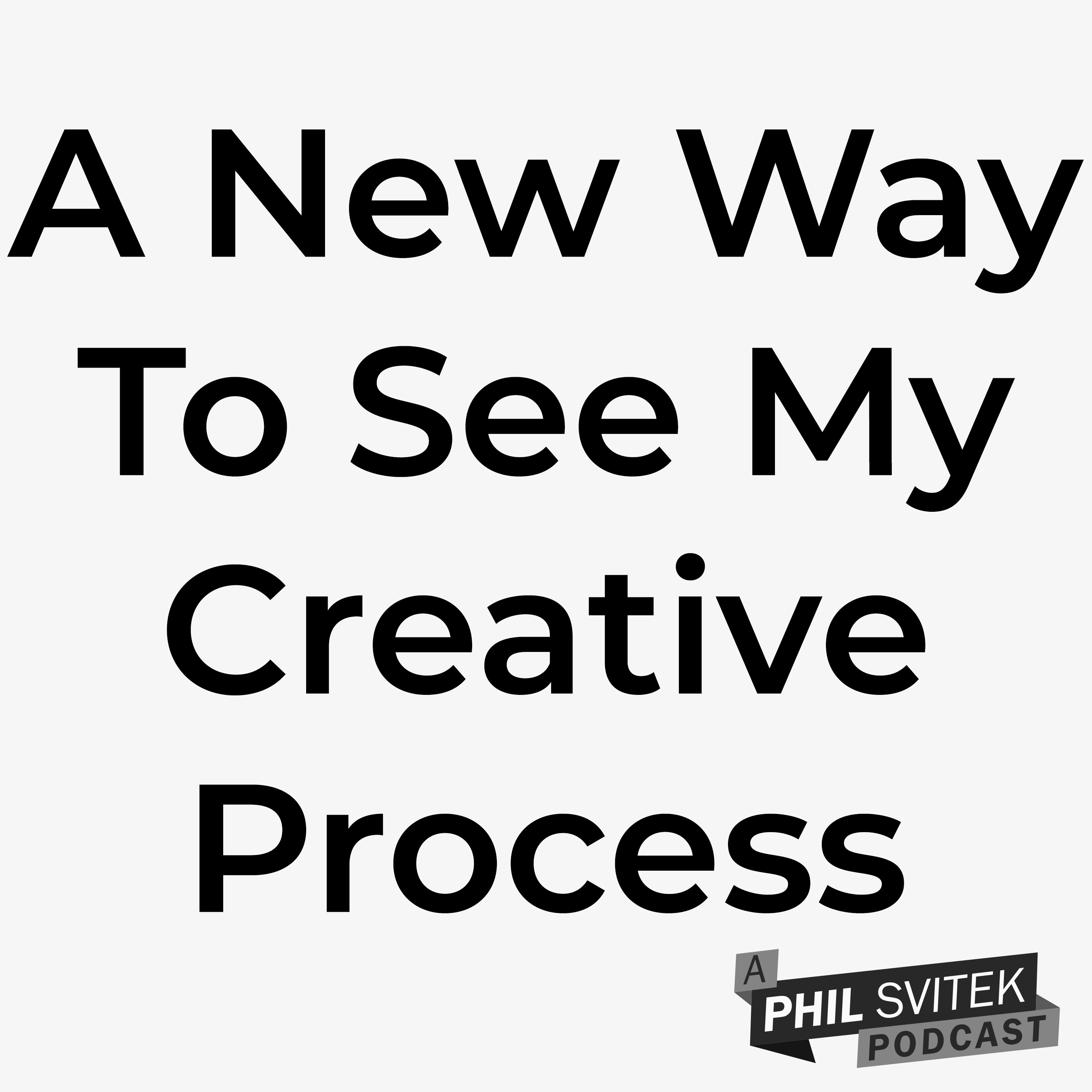 A New Way to See My Creative Process - 8/17/2020: A Phil Svitek Vlog episode artwork