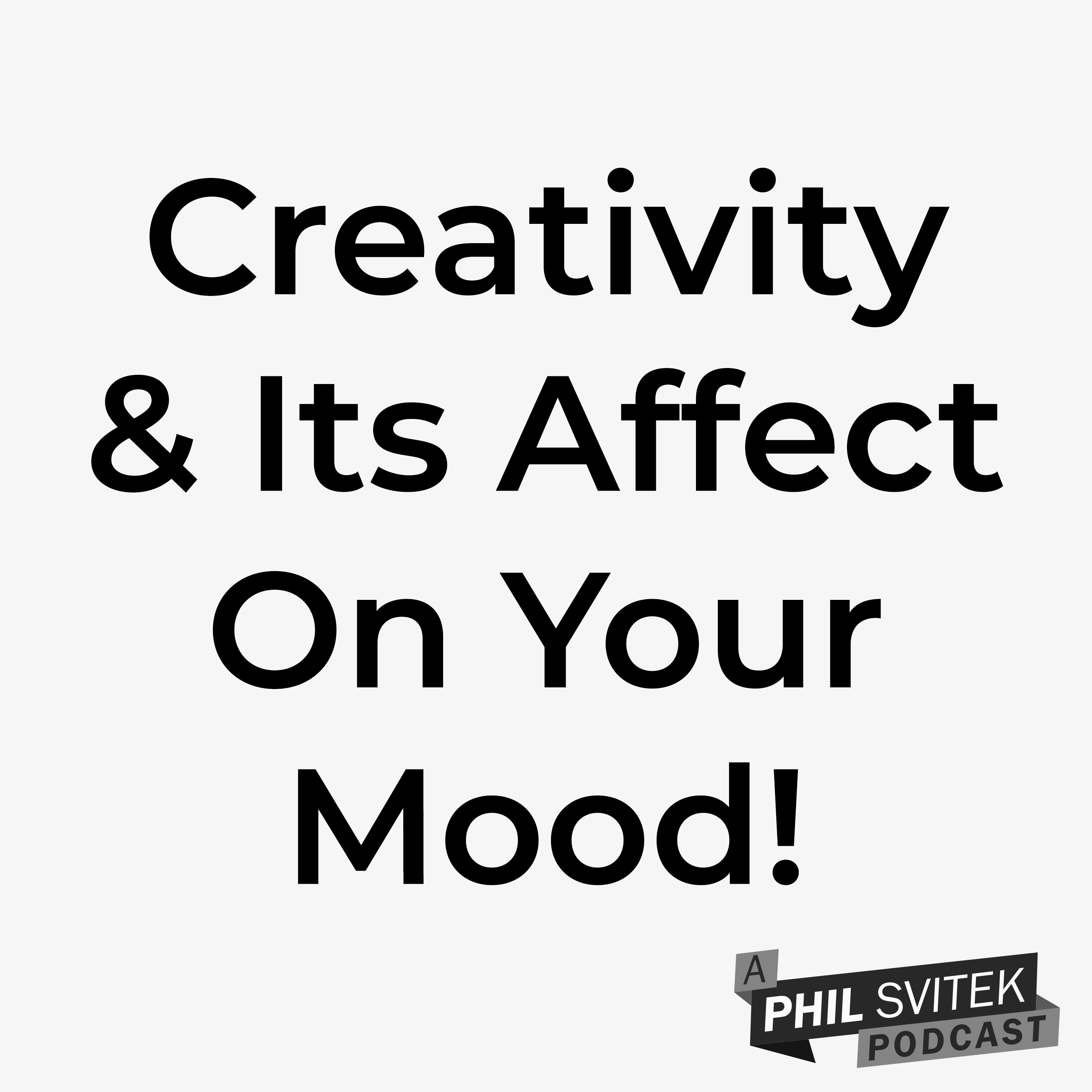Creativity & Its Affects On Your Mood! - 8/31/2020: A Phil Svitek Vlog episode artwork