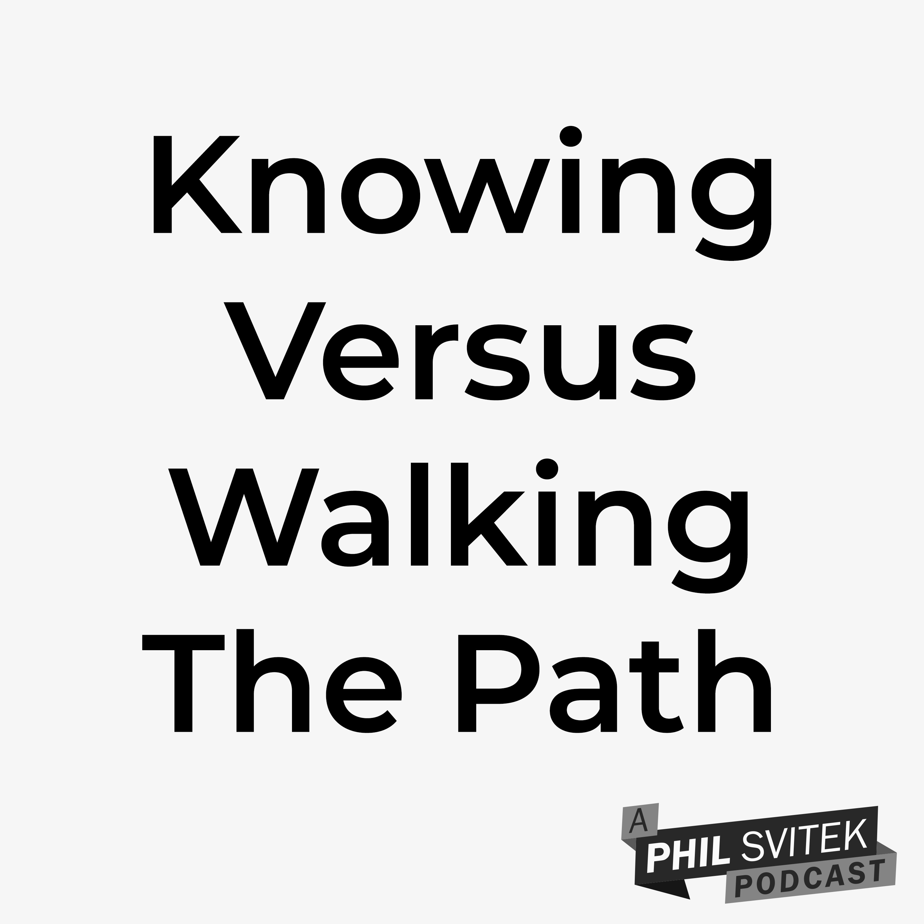 To Know the Path is Different Than Walking the Path - 9/15/2020: A Phil Svitek Vlog episode artwork