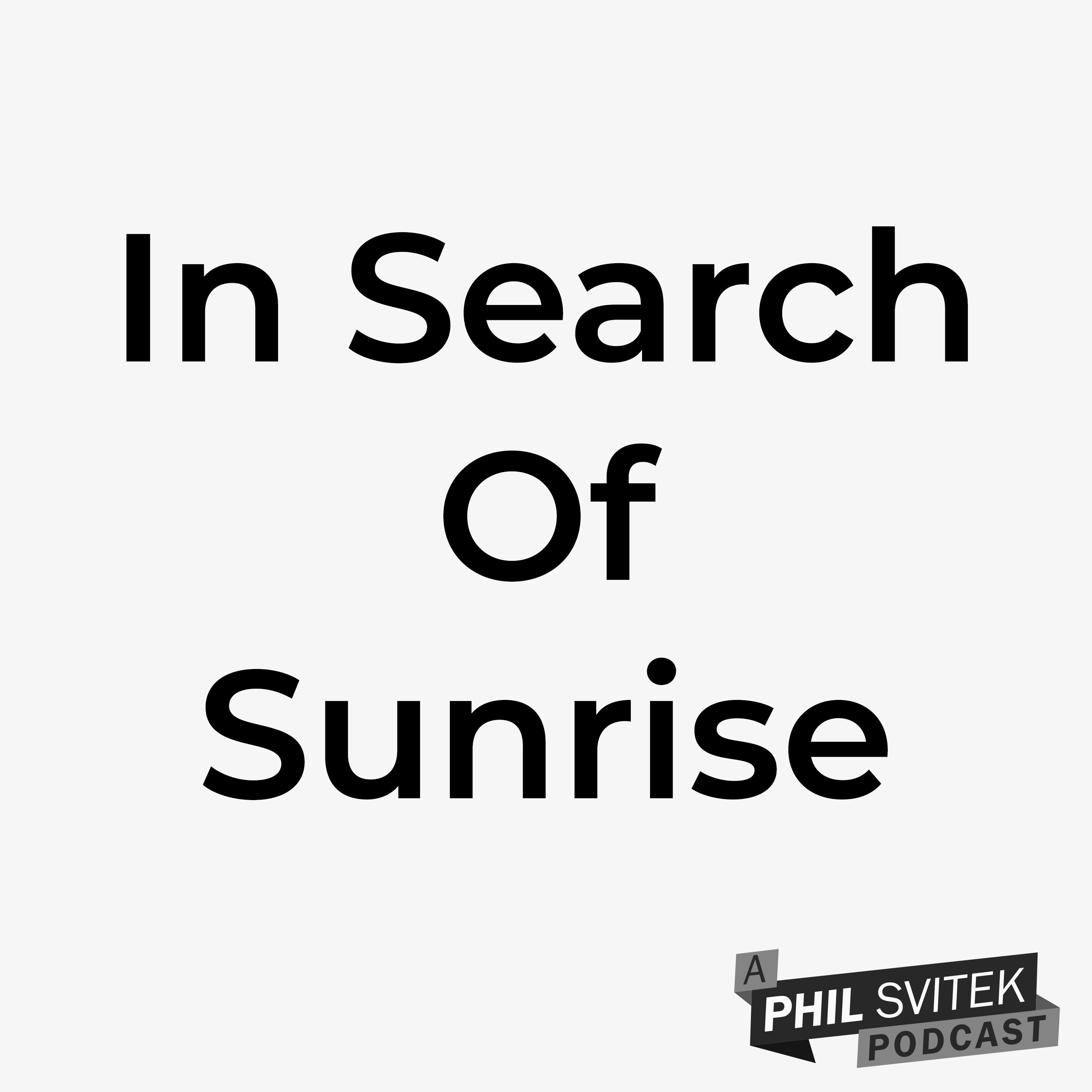 In Search of Sunrise - 10/5/2020: A Phil Svitek Vlog