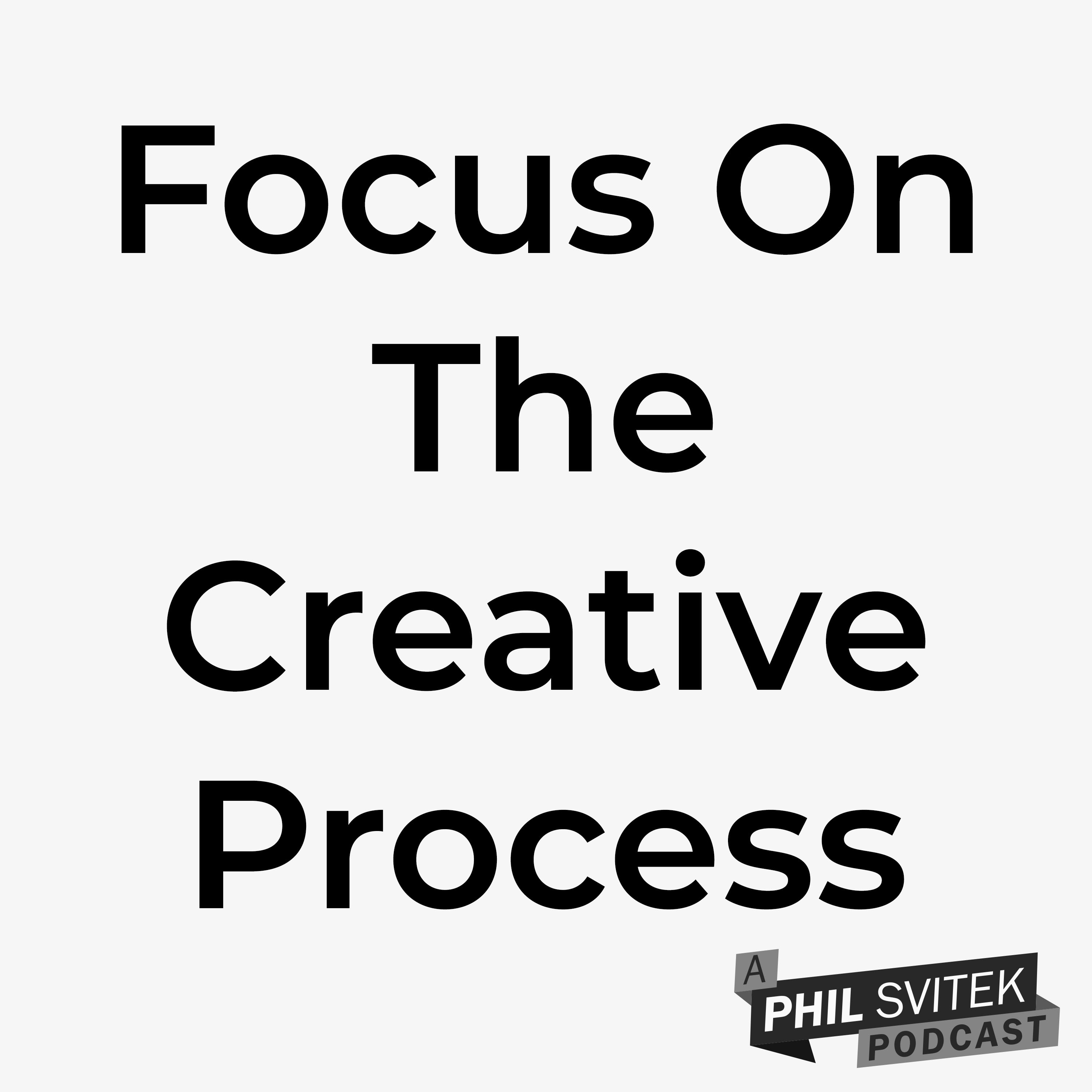 Focus on What You Can Control Within the Creative Process - 10/12/2020: A Phil Svitek Vlog episode artwork
