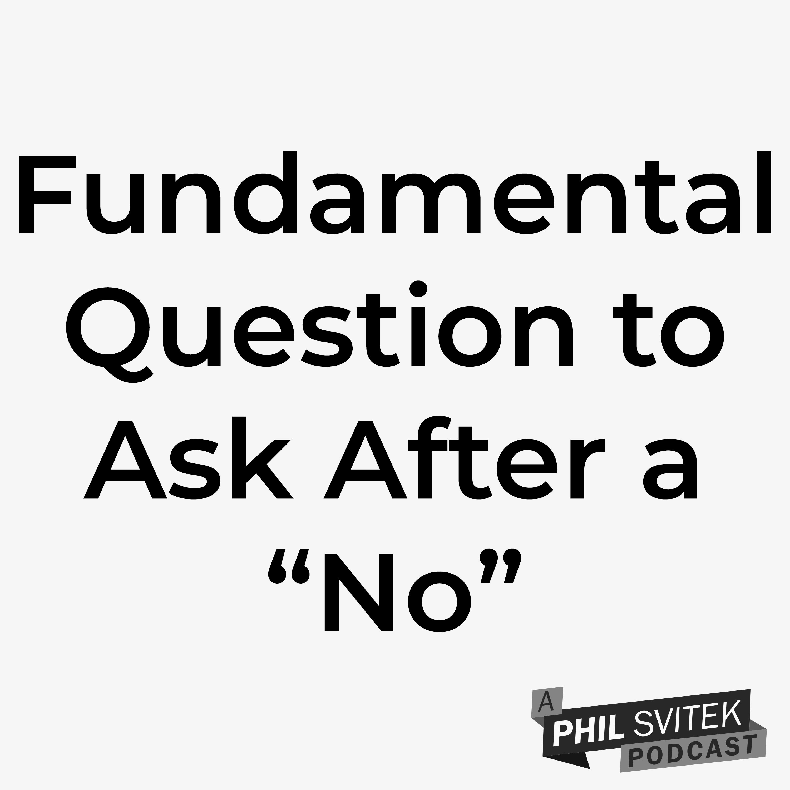 A Fundamental Question to Always Ask Whenever Someone Tells You No During a Negotiation episode artwork