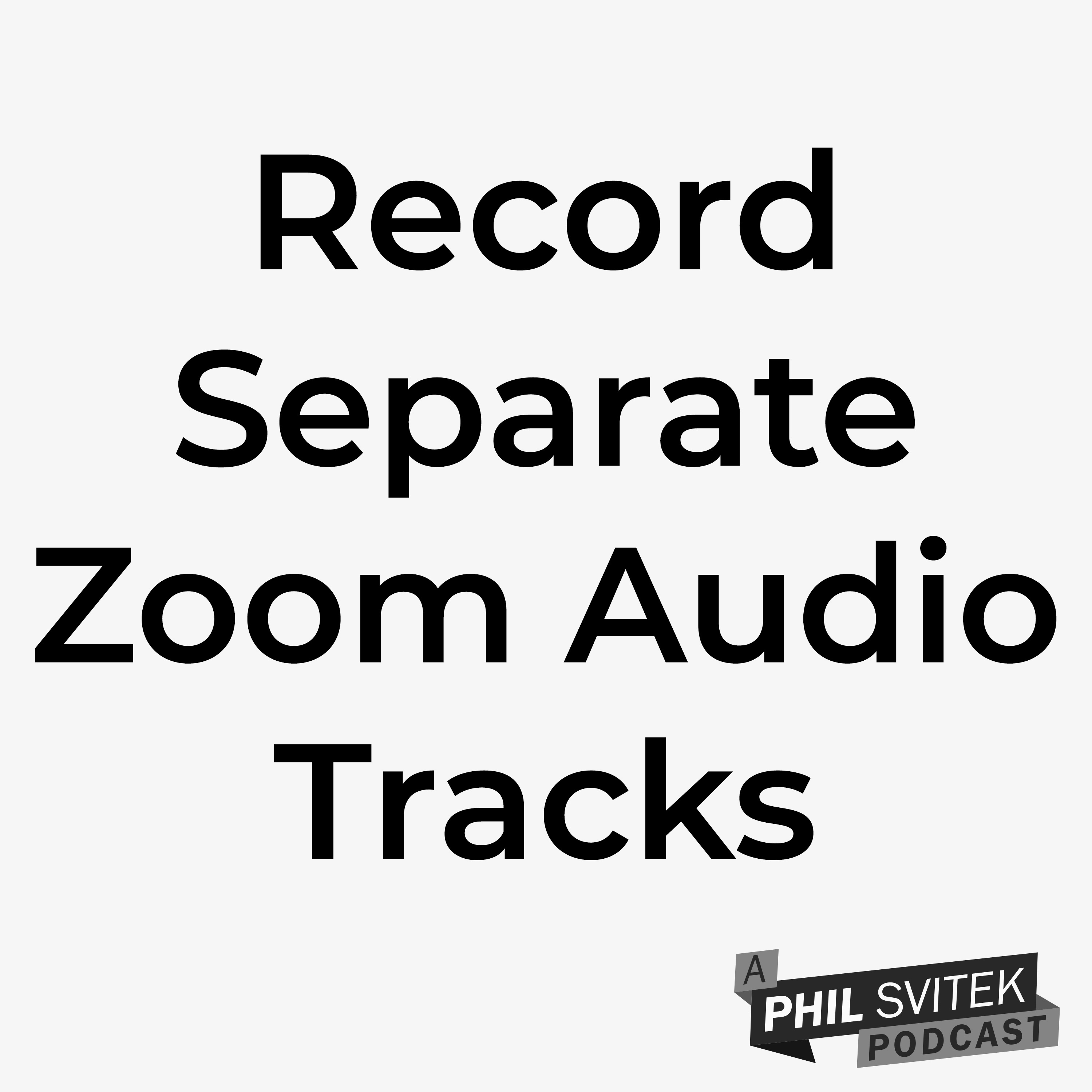 Simple Way to Record Separate Audio Tracks In Zoom for Better Podcast Quality episode artwork