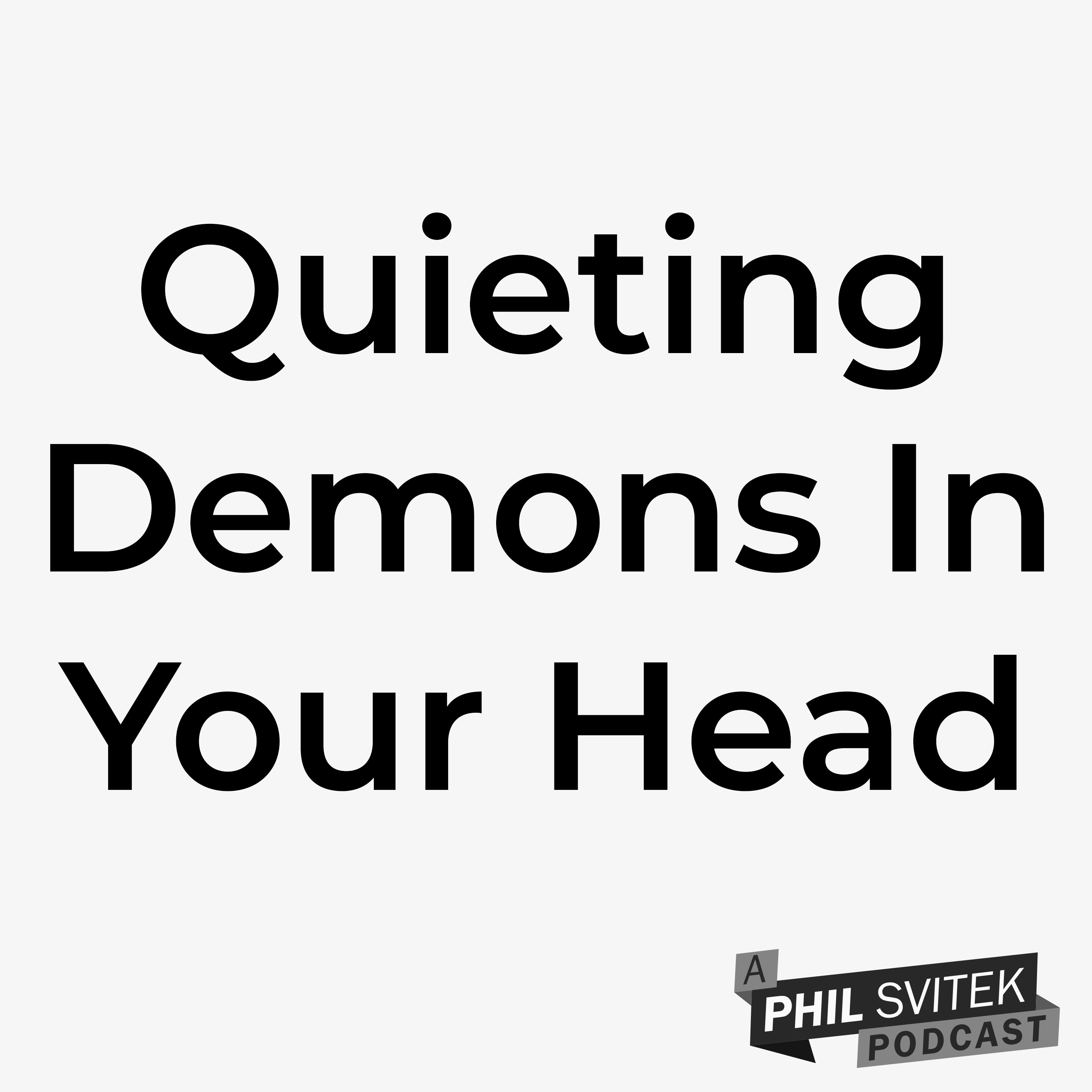 How Do You Quiet the Demons/Voices in Your Head in Order to Create?