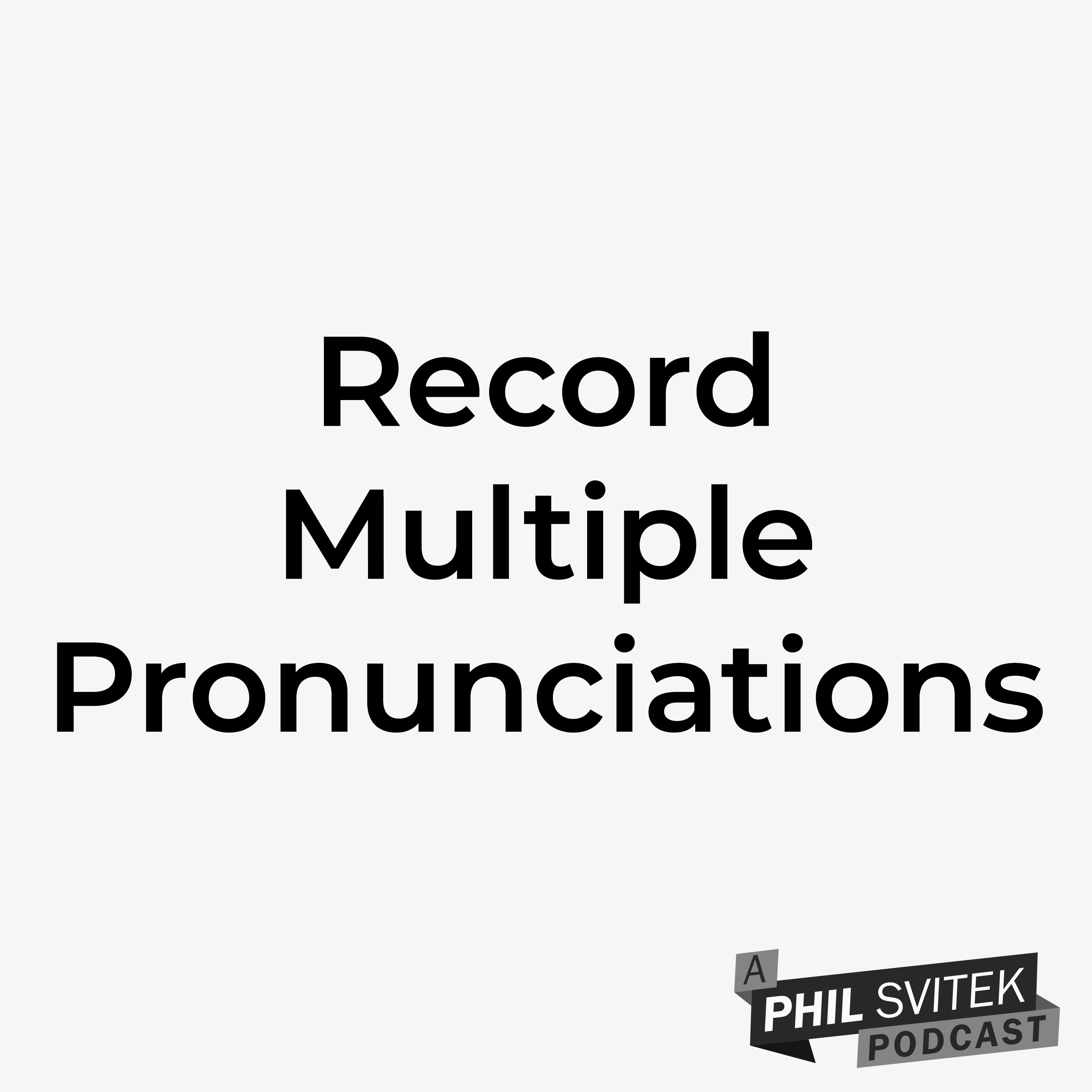 It's Easier To Record Multiple Pronunciations On Set