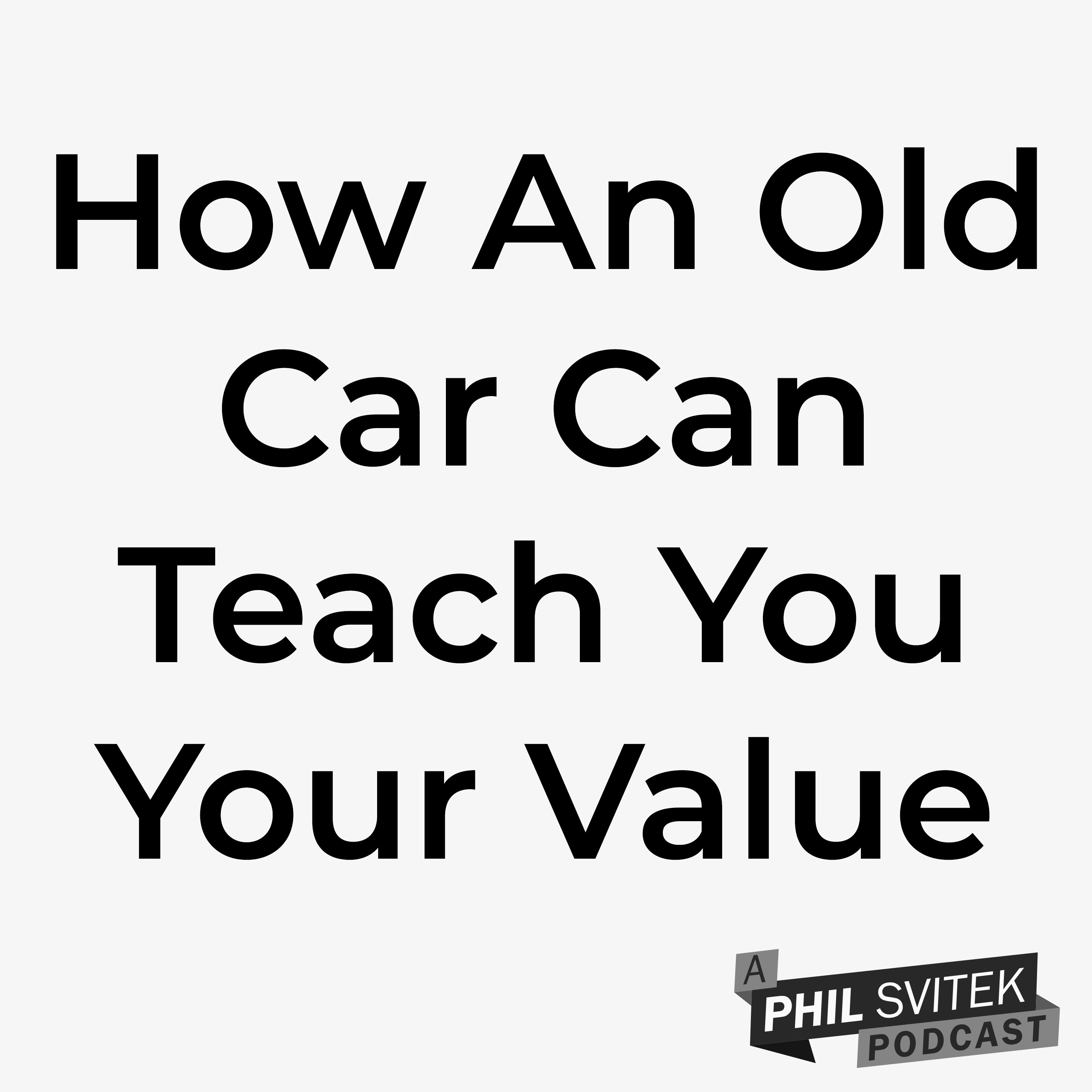 How A Story About an Old Car Can Teach You About Your Value In Life episode artwork
