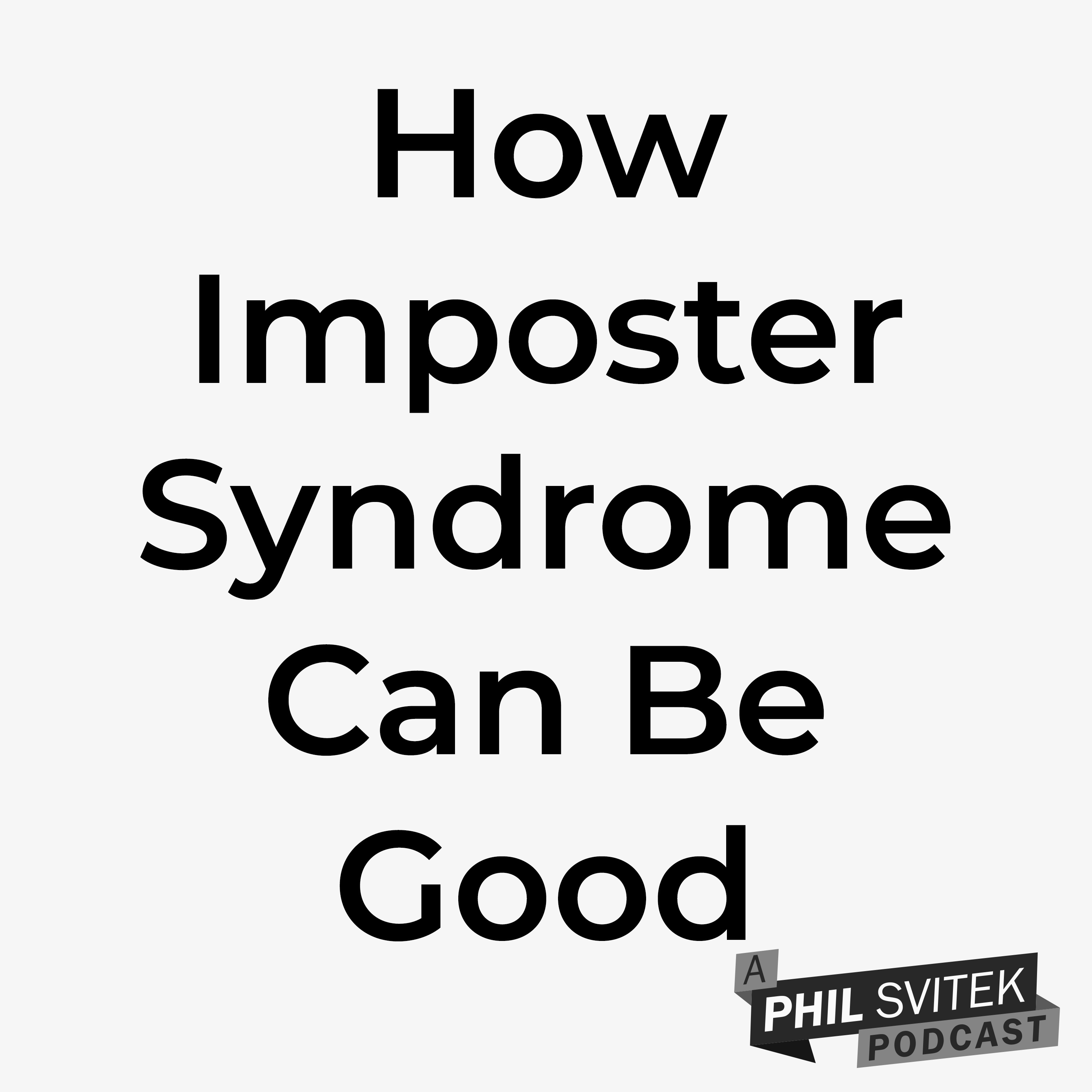 Imposter Syndrome Can Actually Work to Your Benefit, Just Like Jealousy